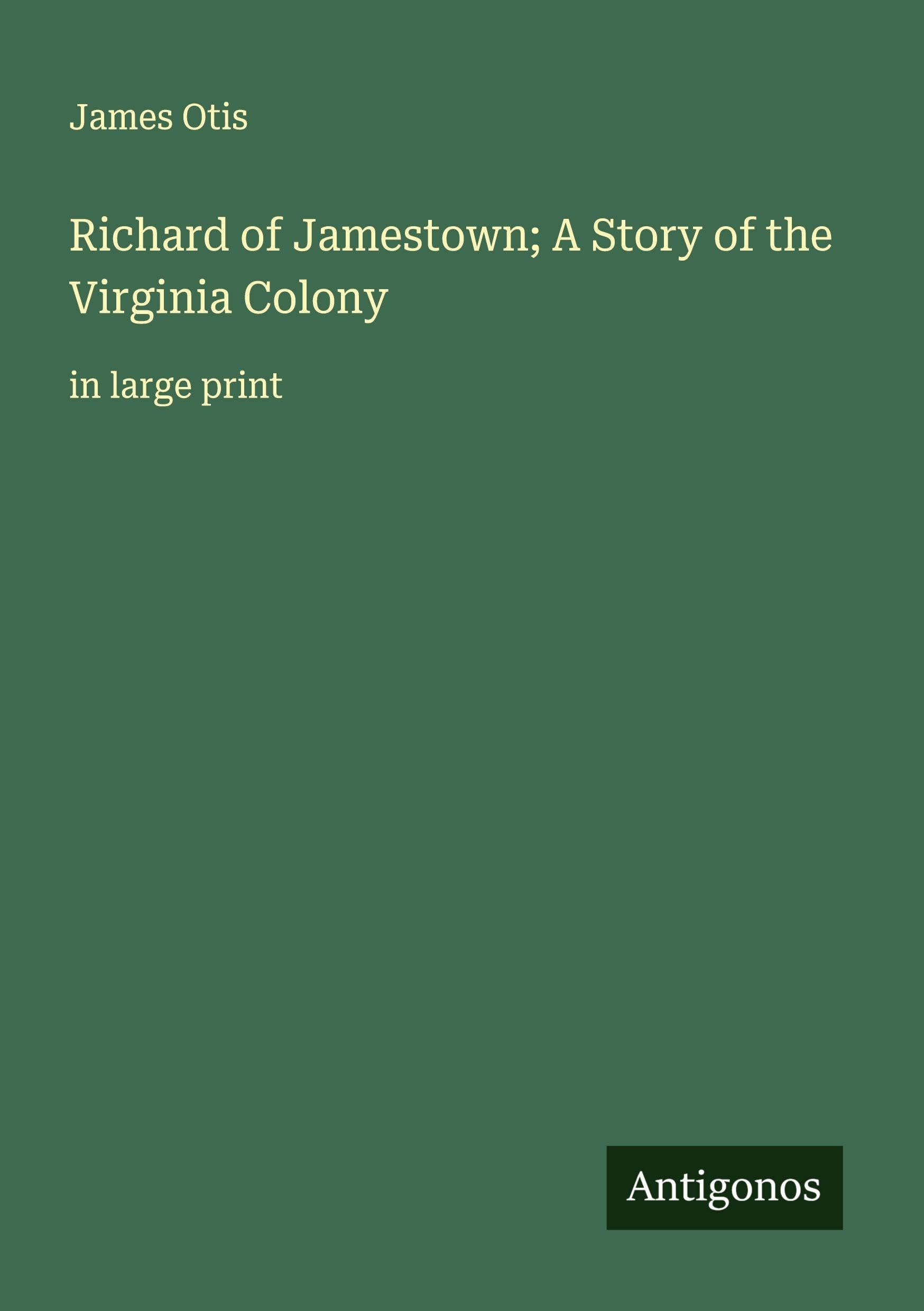 Richard of Jamestown; A Story of the Virginia Colony Classics