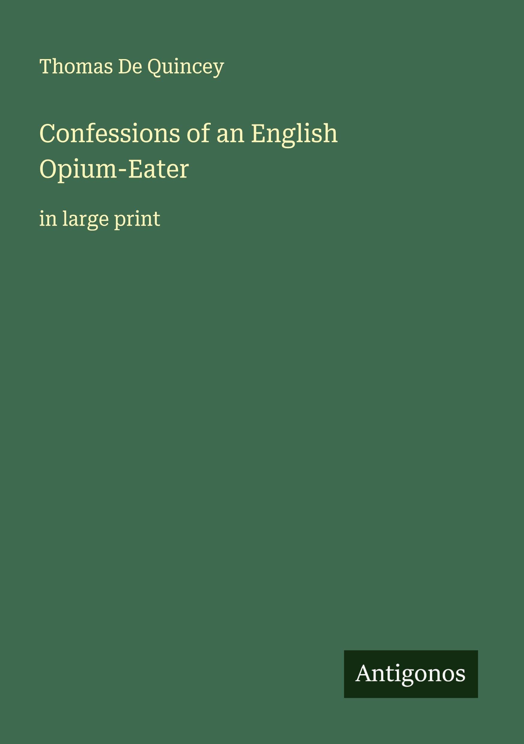 Confessions of an English Opium-Eater Classics