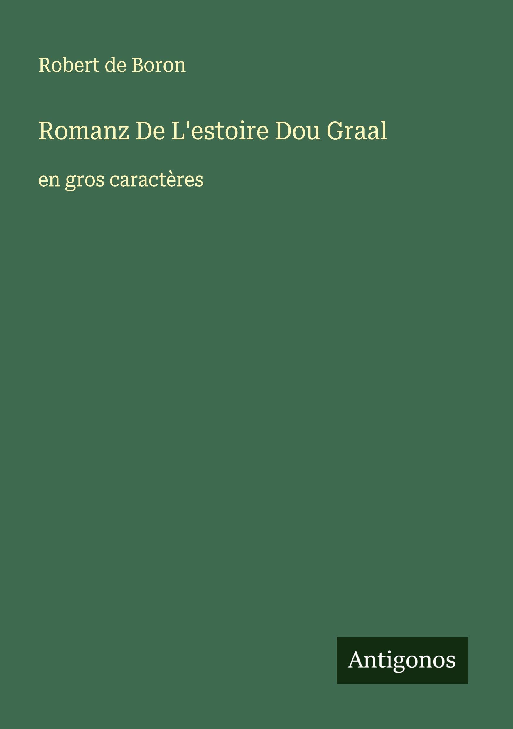 Romanz De L'estoire Dou Graal: en gros caractères Classics