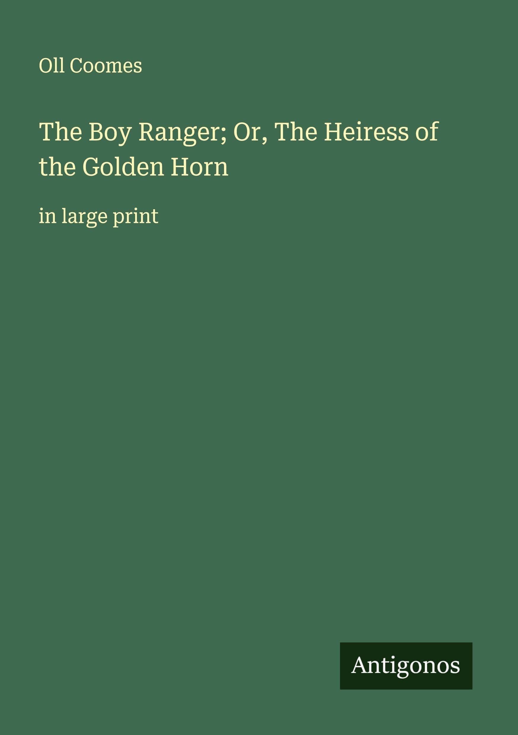 The Boy Ranger; Or, The Heiress of the Golden Horn Classics