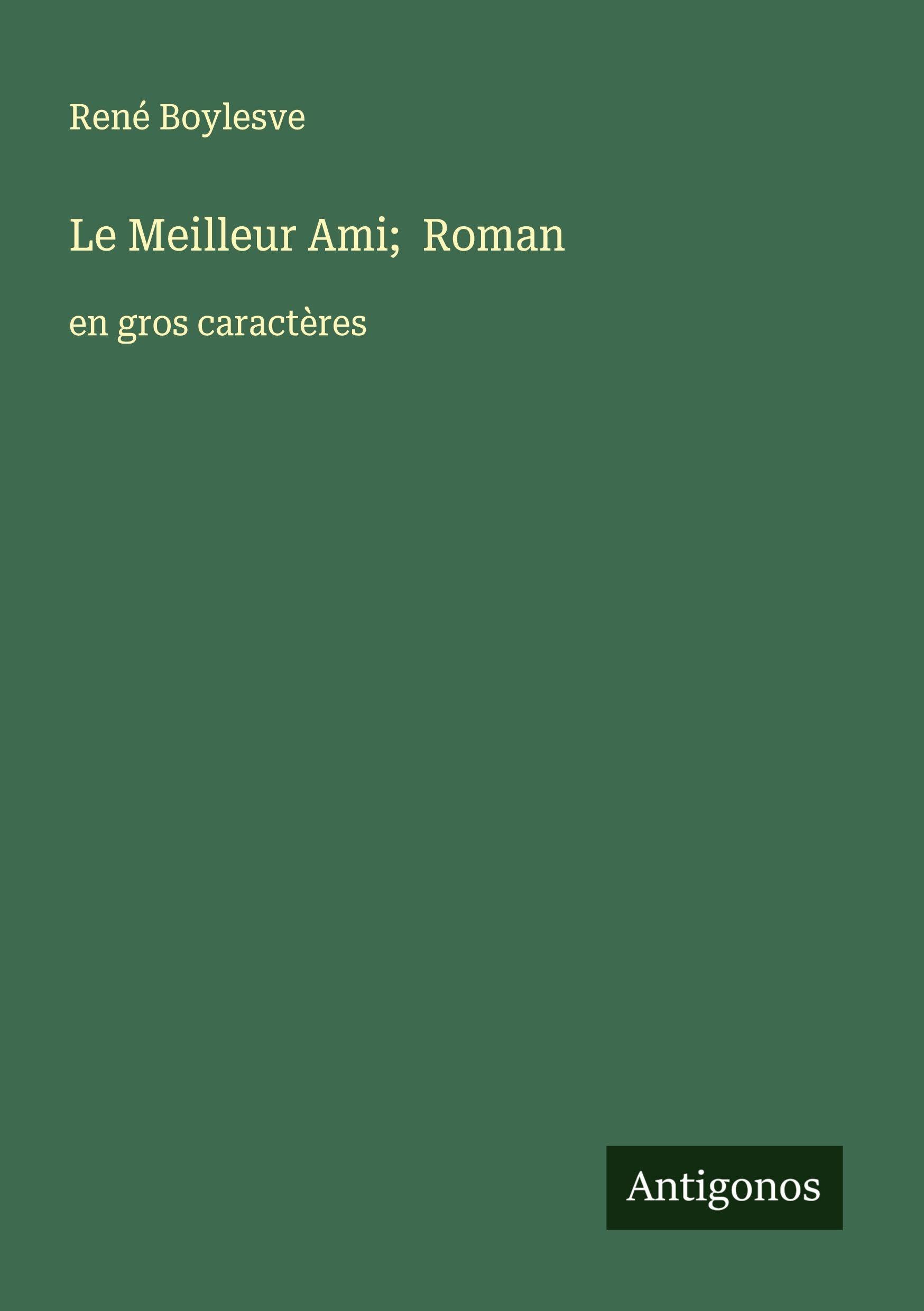 Le Meilleur Ami; Roman: en gros caractères Classics