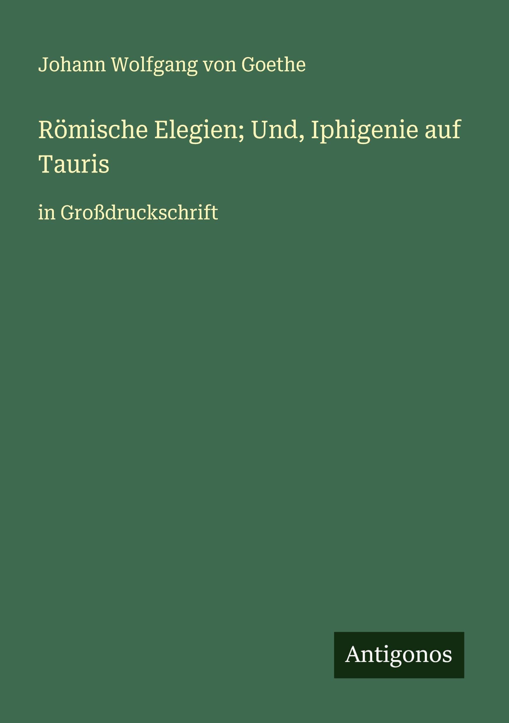 Römische Elegien; Und, Iphigenie auf Tauris Classics