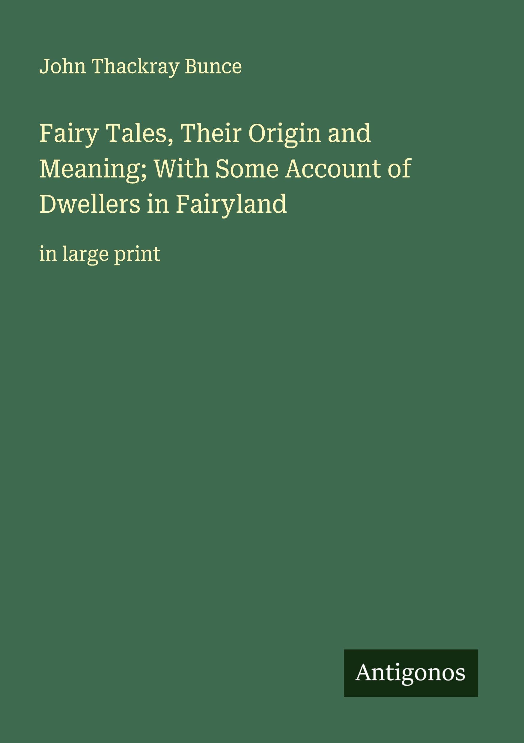 Fairy Tales, Their Origin and Meaning; With Some Account of Dwellers in Fairyland Classics