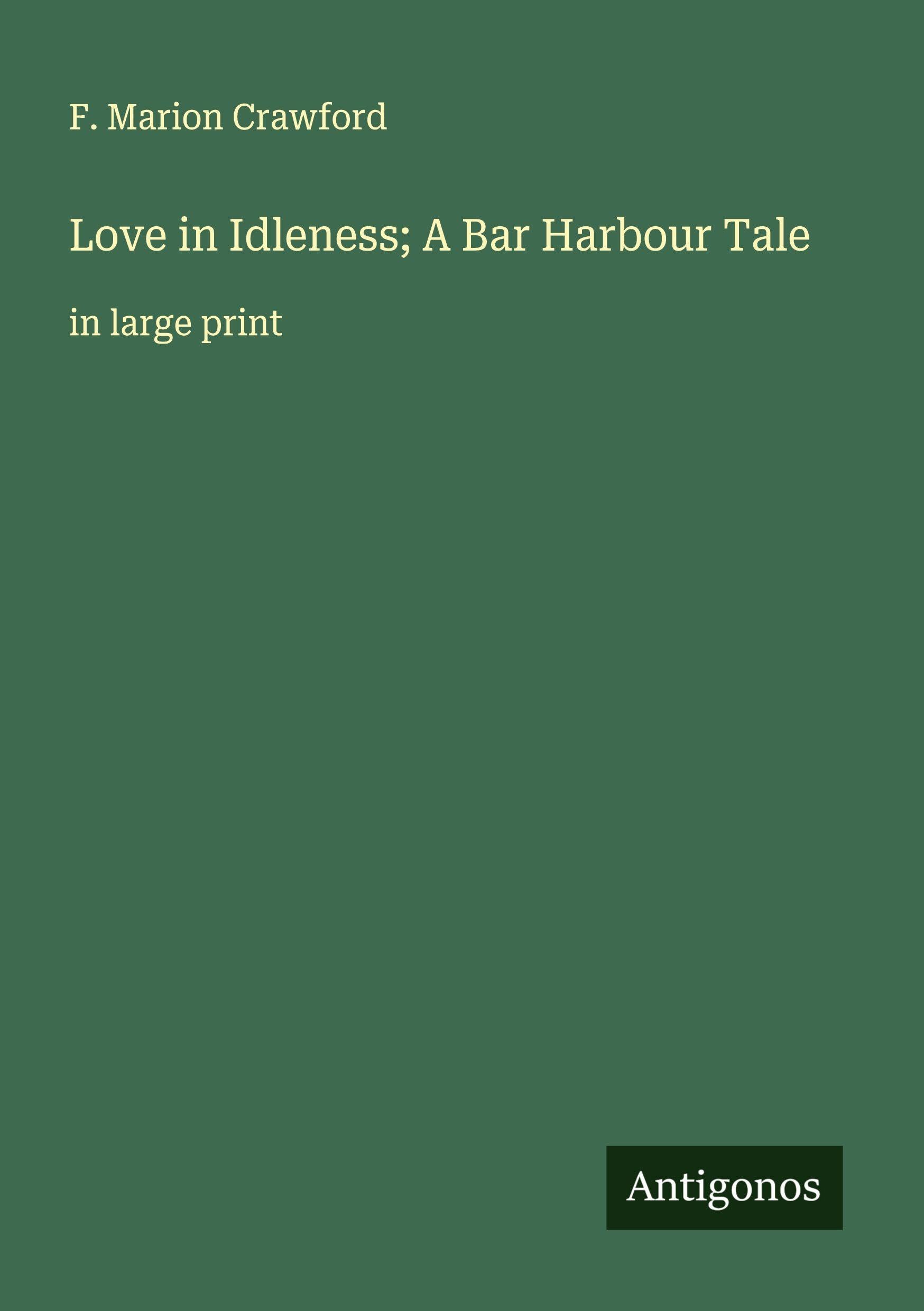 Love in Idleness; A Bar Harbour Tale Classics