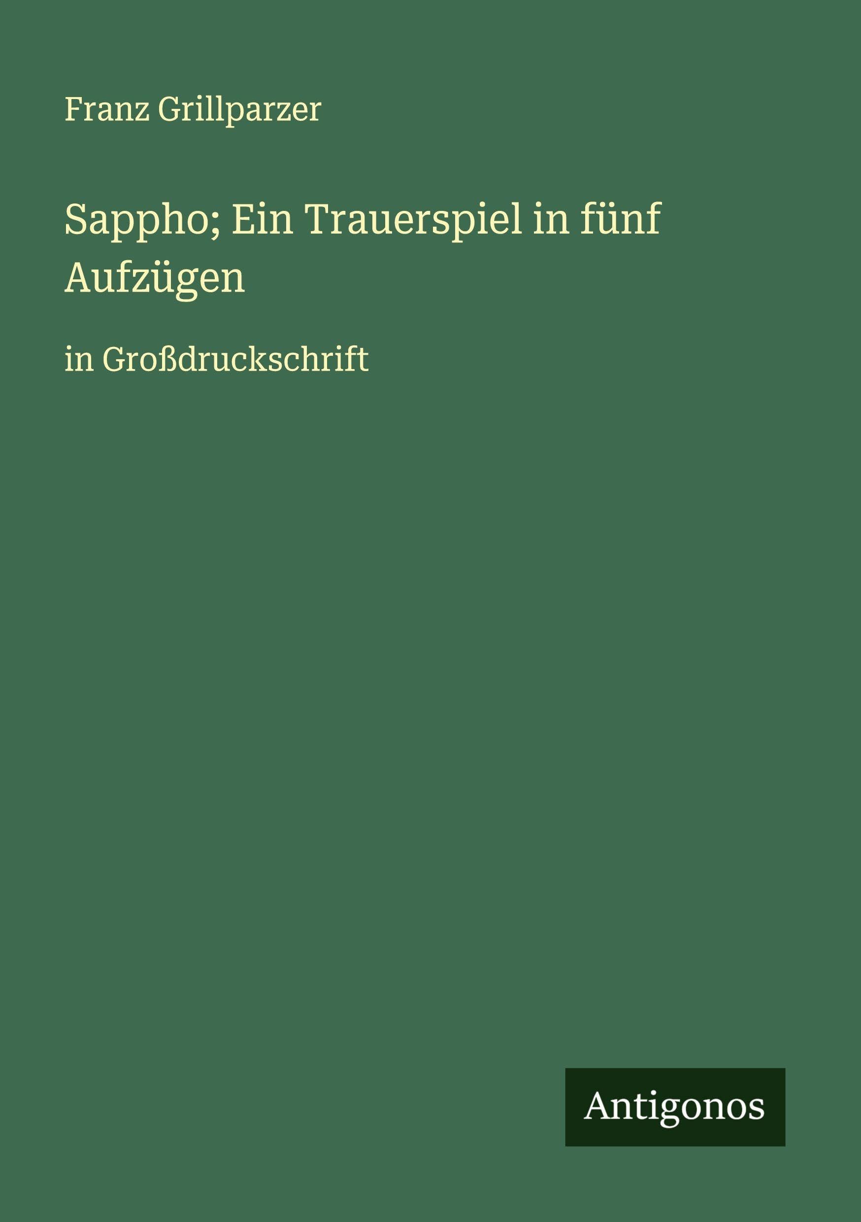 Sappho; Ein Trauerspiel in fünf Aufzügen Classics