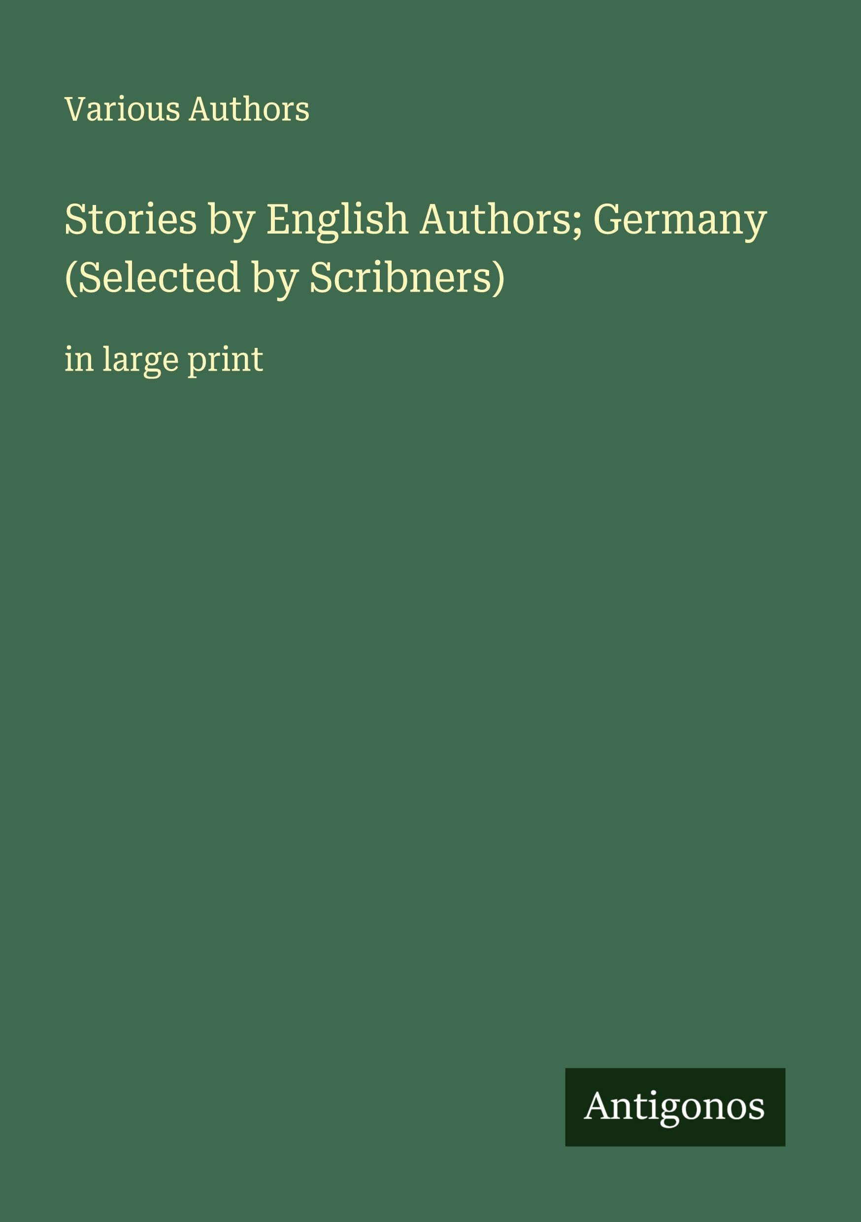 Stories by English Authors; Germany (Selected by Scribners) Classics