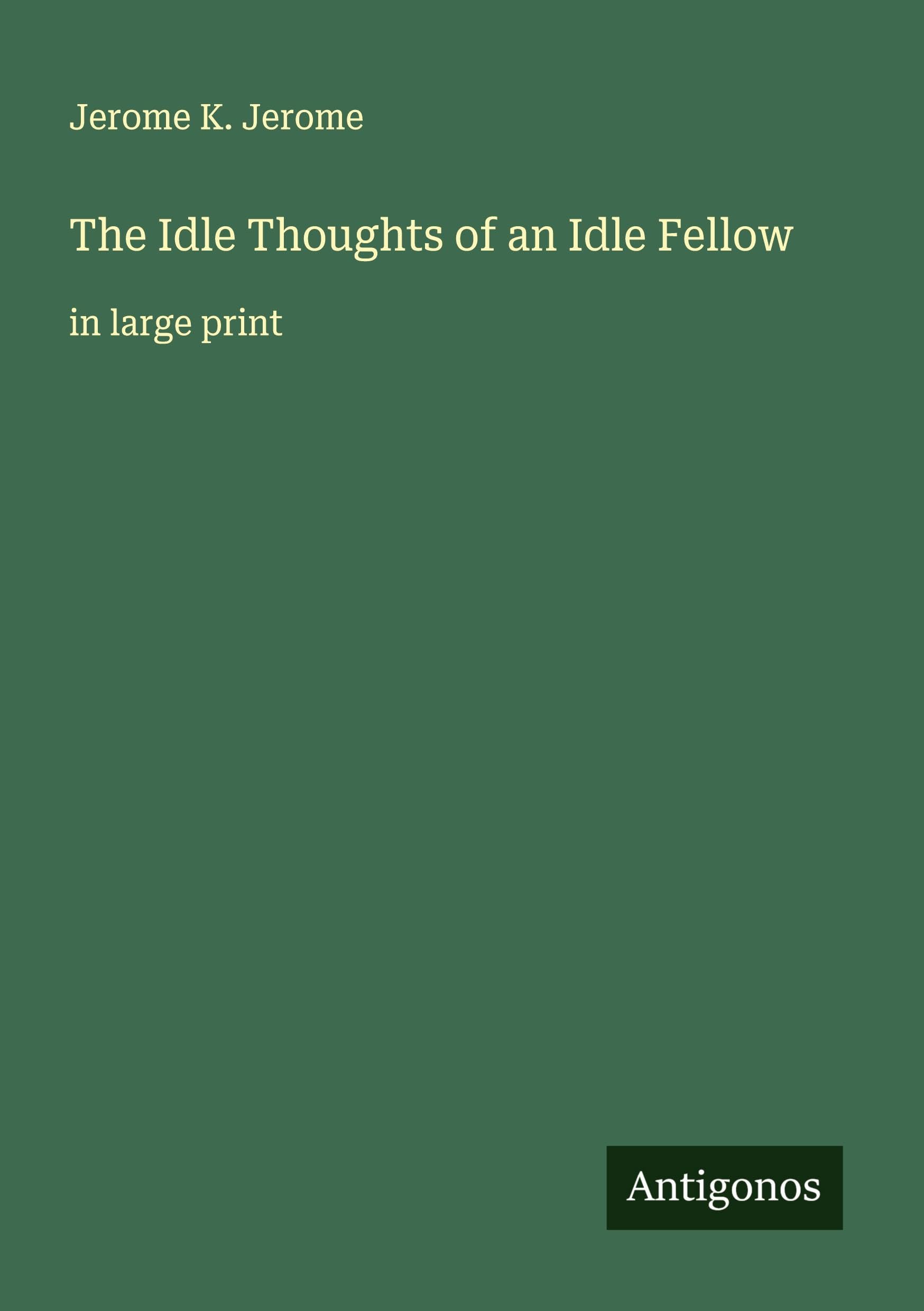 The Idle Thoughts of an Idle Fellow Classics