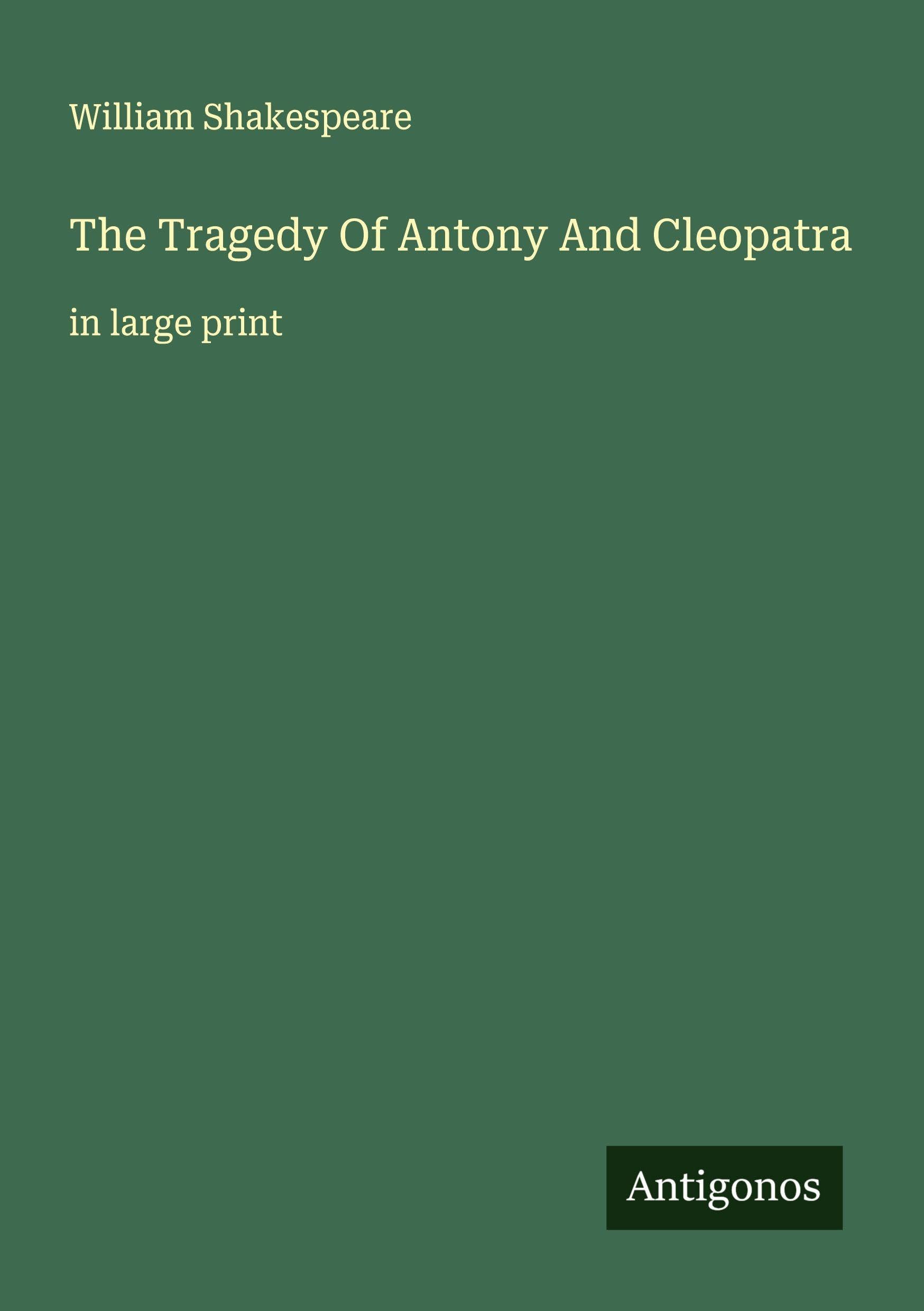 The Tragedy Of Antony And Cleopatra Classics