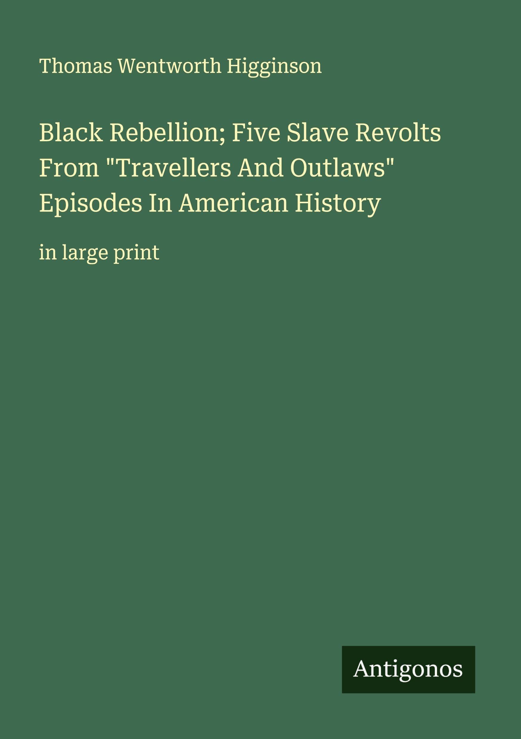Black Rebellion; Five Slave Revolts From "Travellers And Outlaws" Episodes In American History Classics