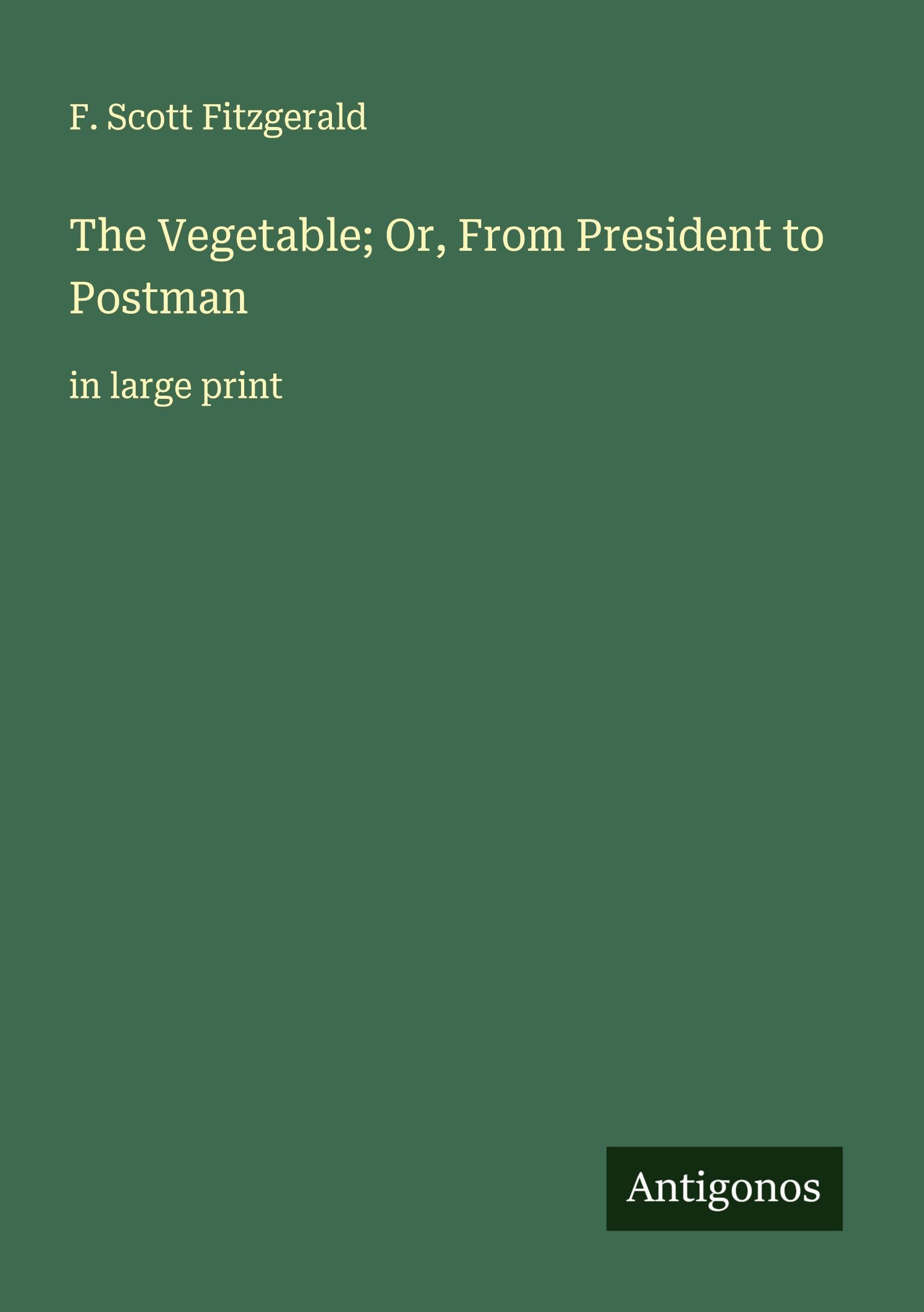 The Vegetable; Or, From President to Postman Classics
