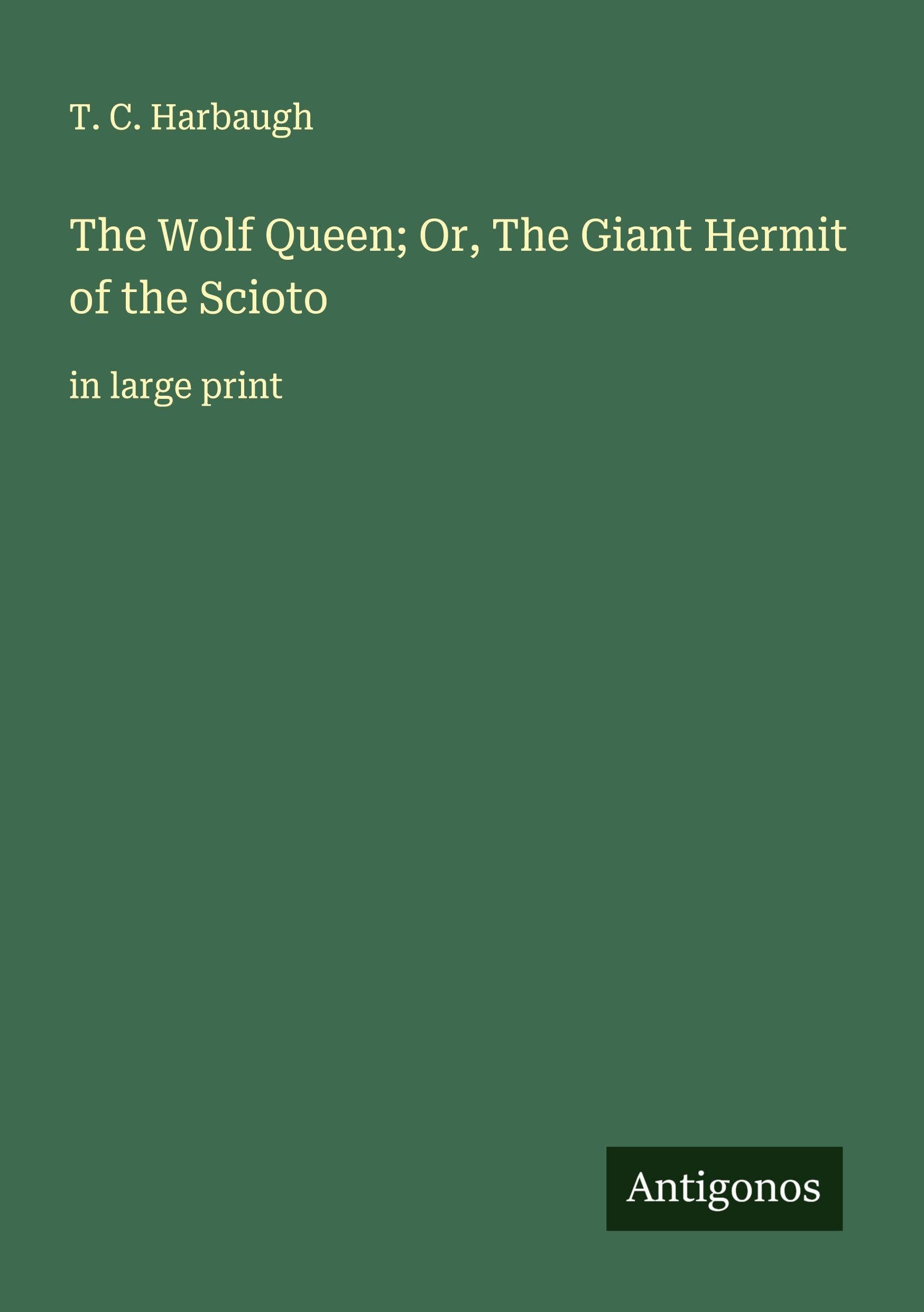 The Wolf Queen; Or, The Giant Hermit of the Scioto Classics