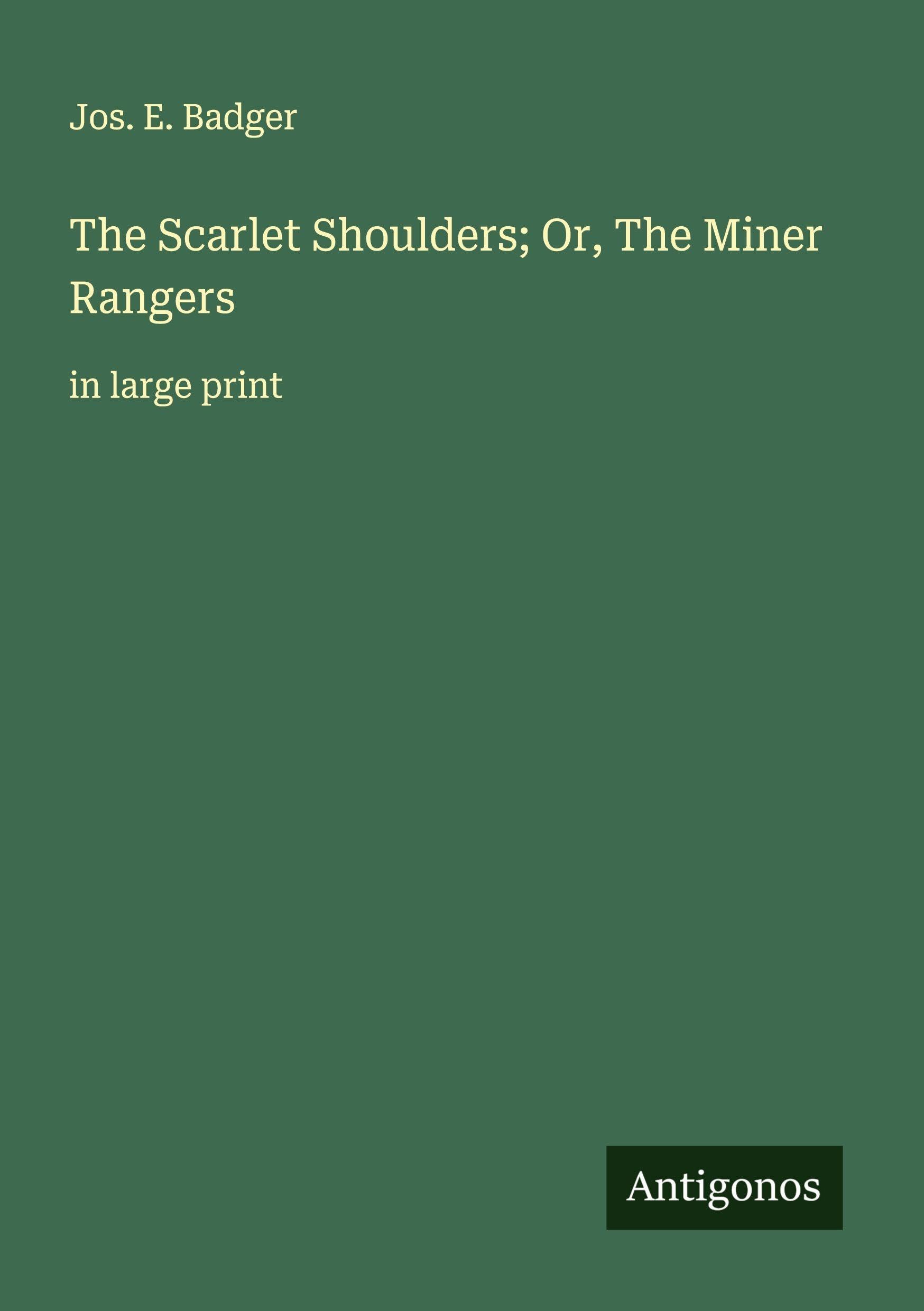 The Scarlet Shoulders; Or, The Miner Rangers Classics