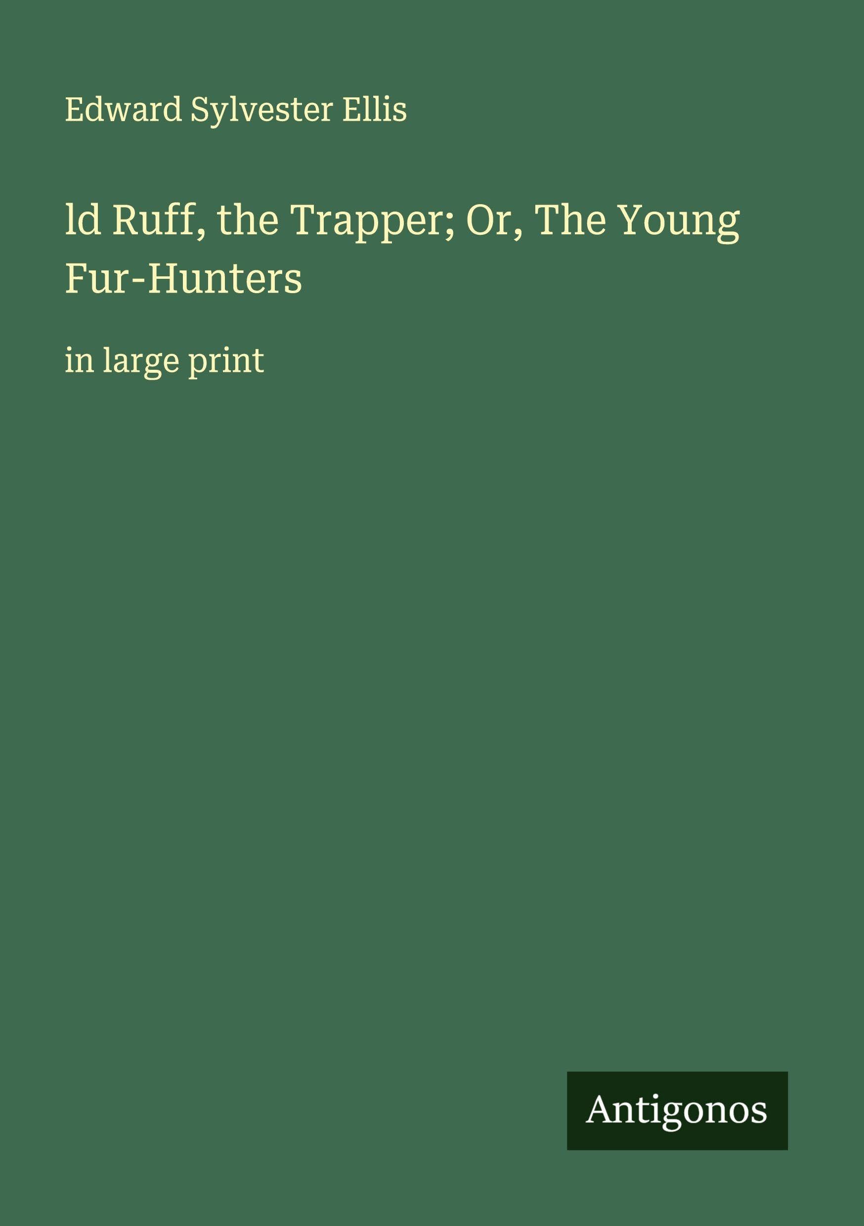 ld Ruff, the Trapper; Or, The Young Fur-Hunters Classics