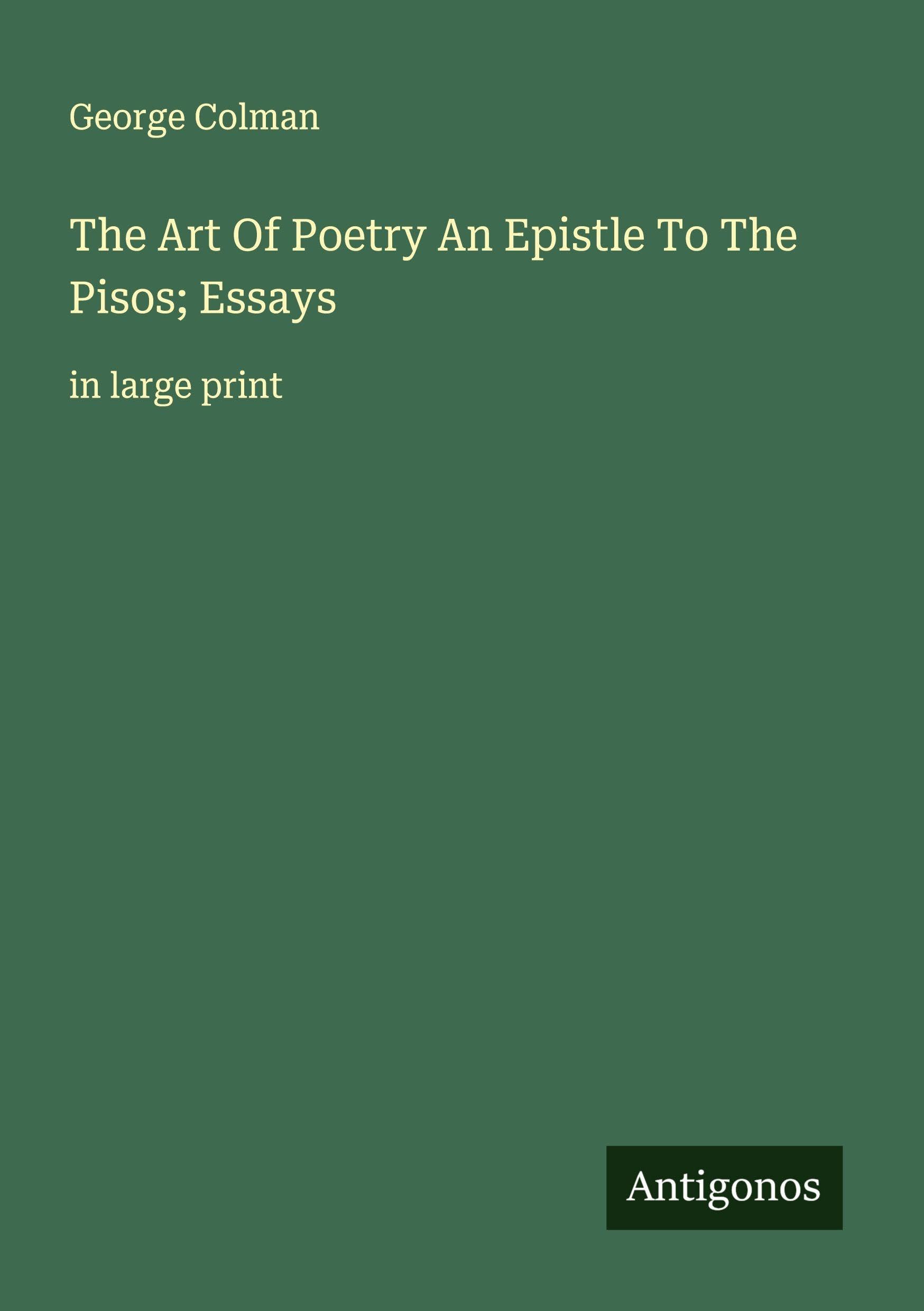 The Art Of Poetry An Epistle To The Pisos; Essays Classics