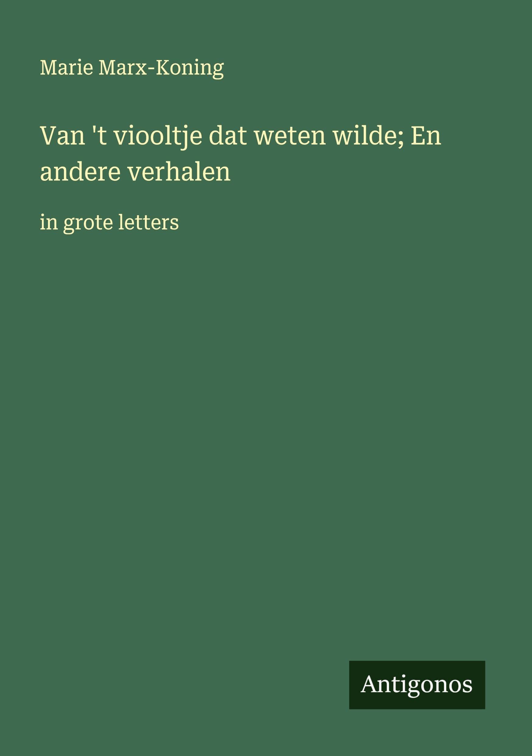 Van 't viooltje dat weten wilde; En andere verhalen Classics