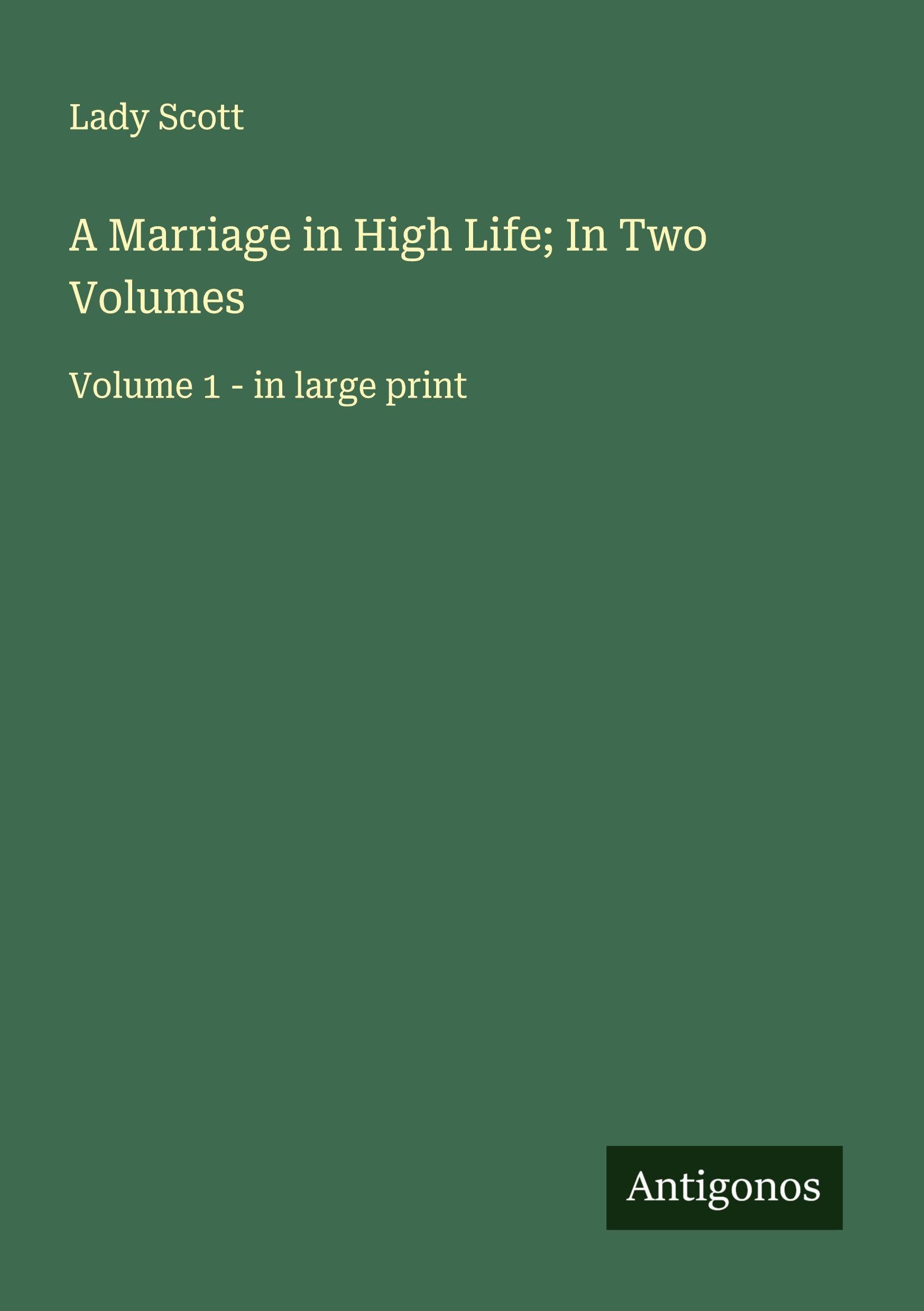 A Marriage in High Life; In Two Volumes Classics