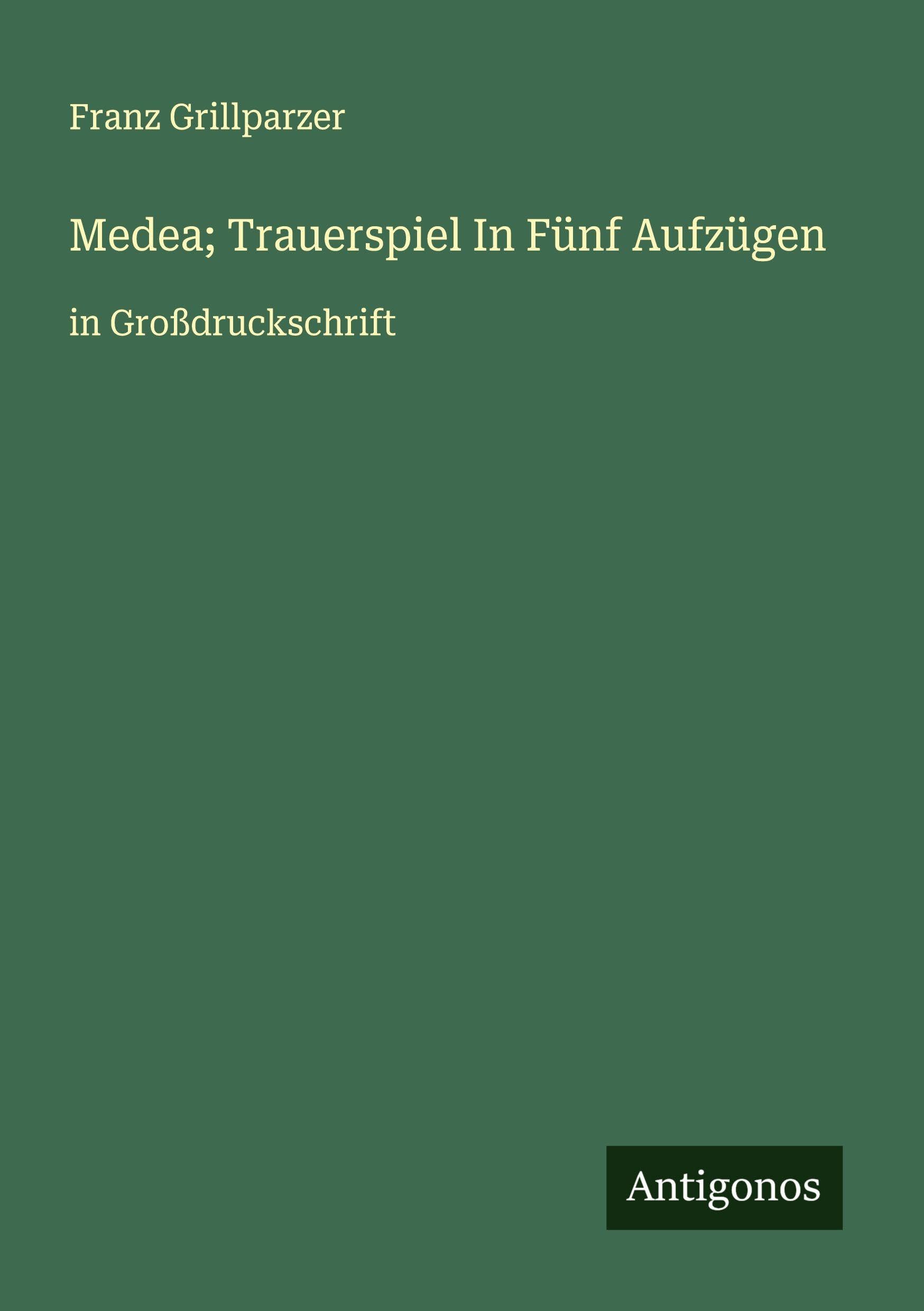 Medea; Trauerspiel In Fünf Aufzügen Classics