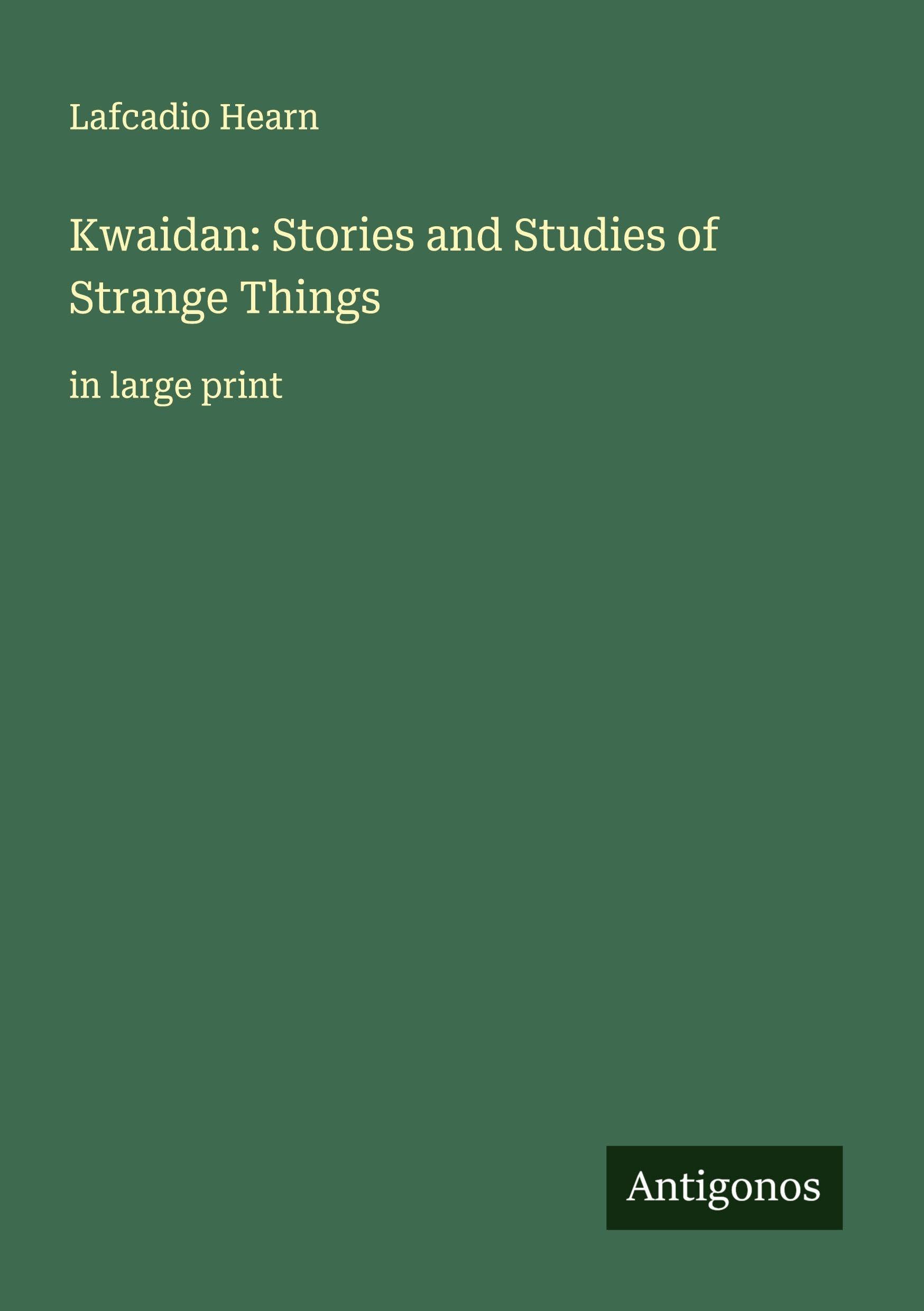 Kwaidan: Stories and Studies of Strange Things Classics
