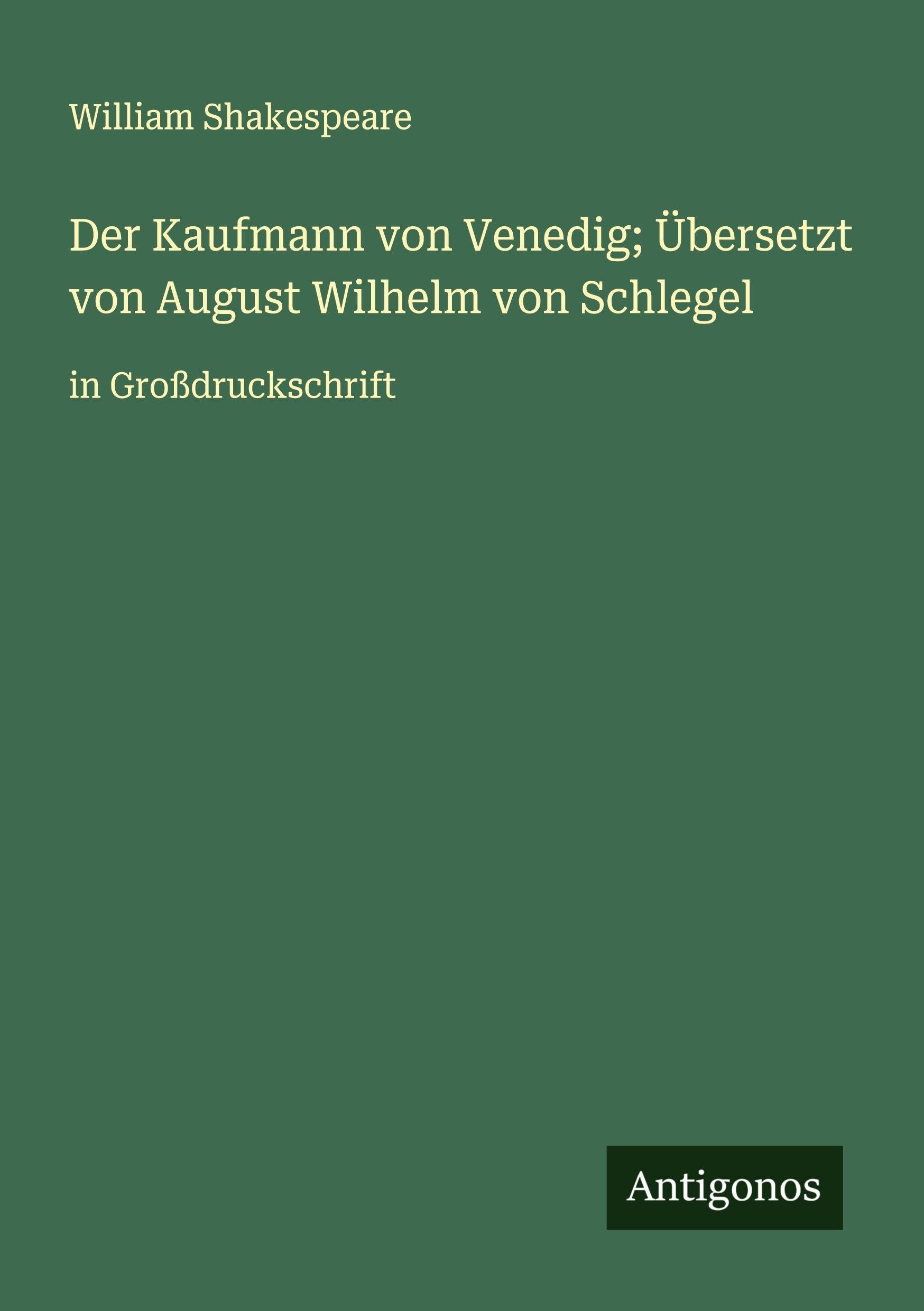 Der Kaufmann von Venedig; Übersetzt von August Wilhelm von Schlegel Classics
