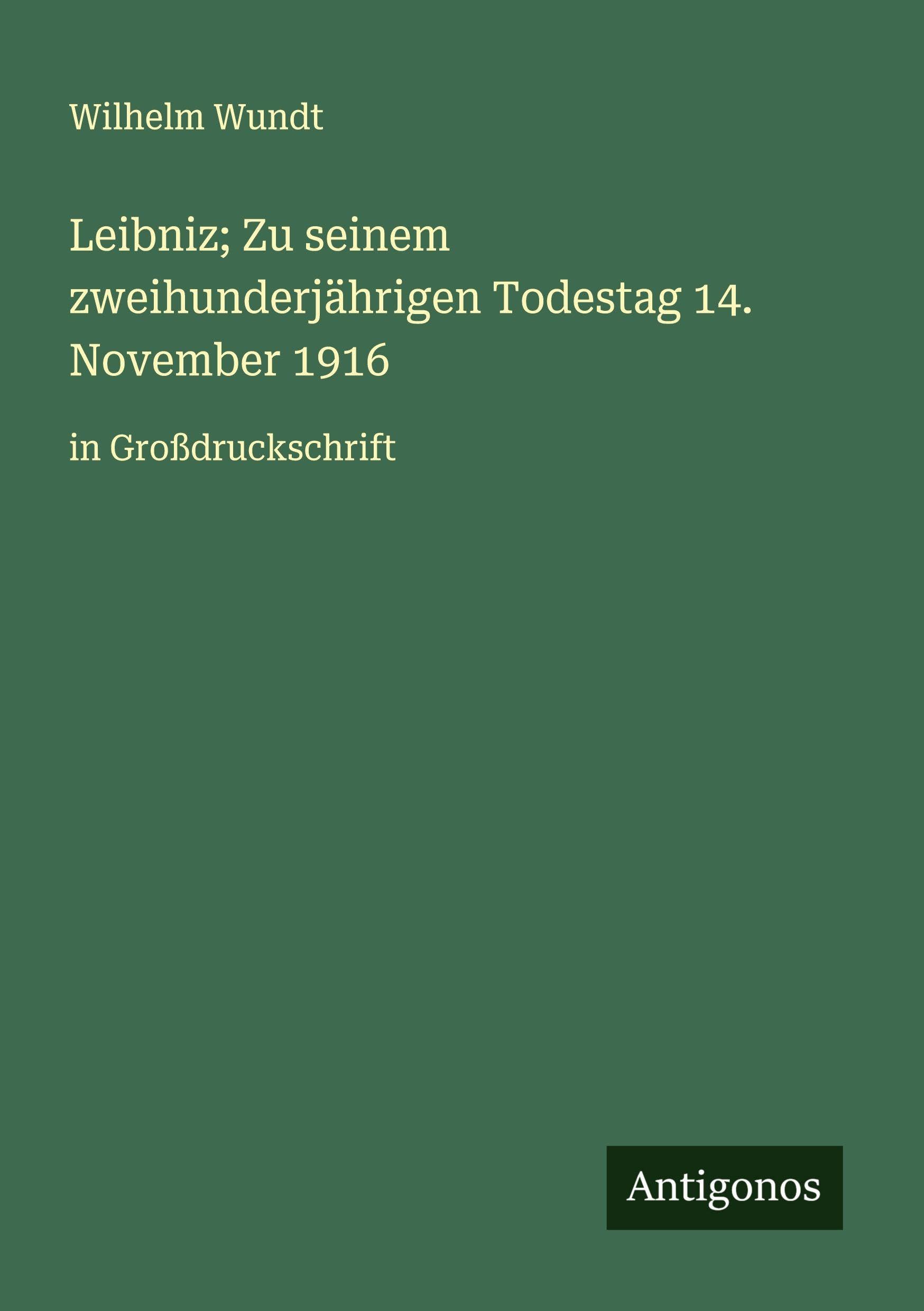 Leibniz; Zu seinem zweihunderjährigen Todestag 14. November 1916 Classics
