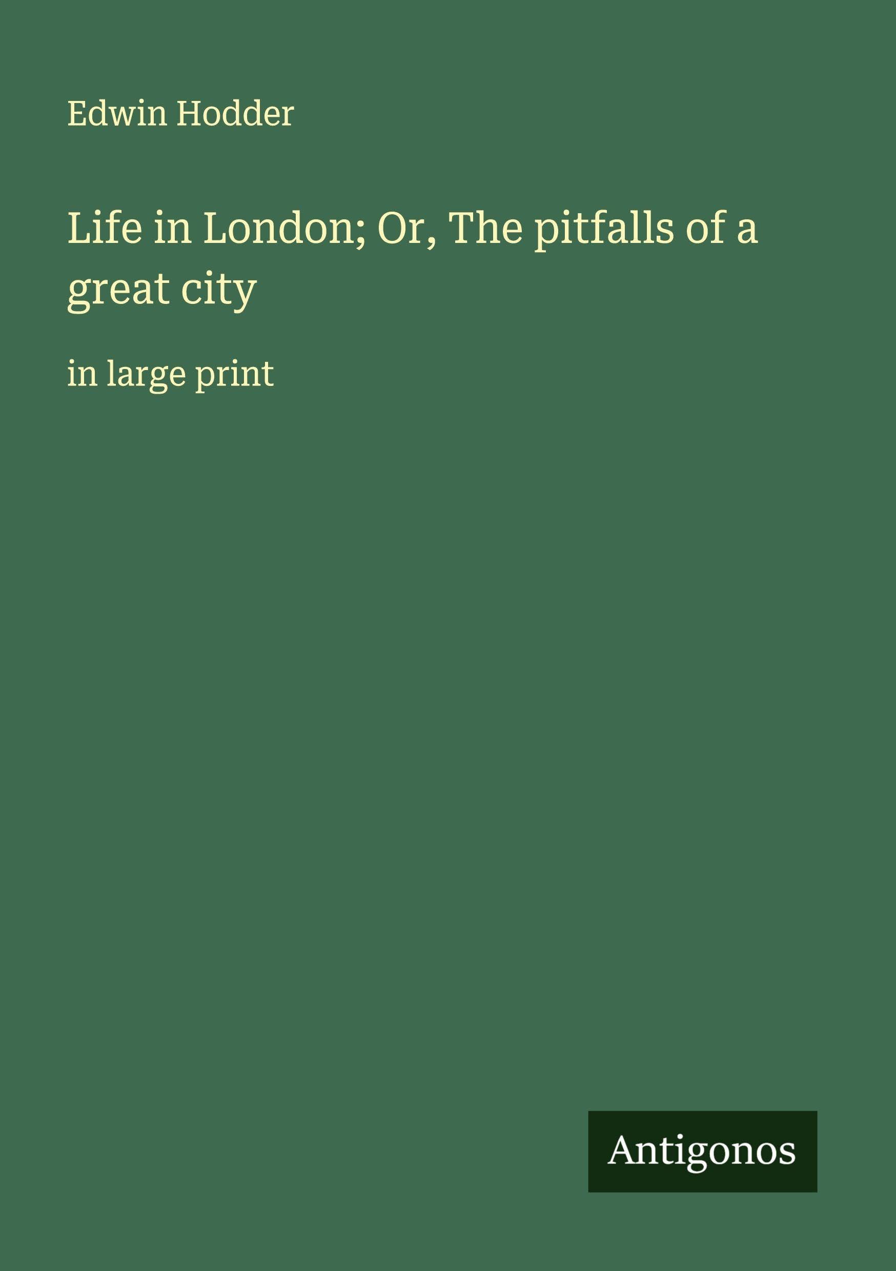 Life in London; Or, The pitfalls of a great city Classics