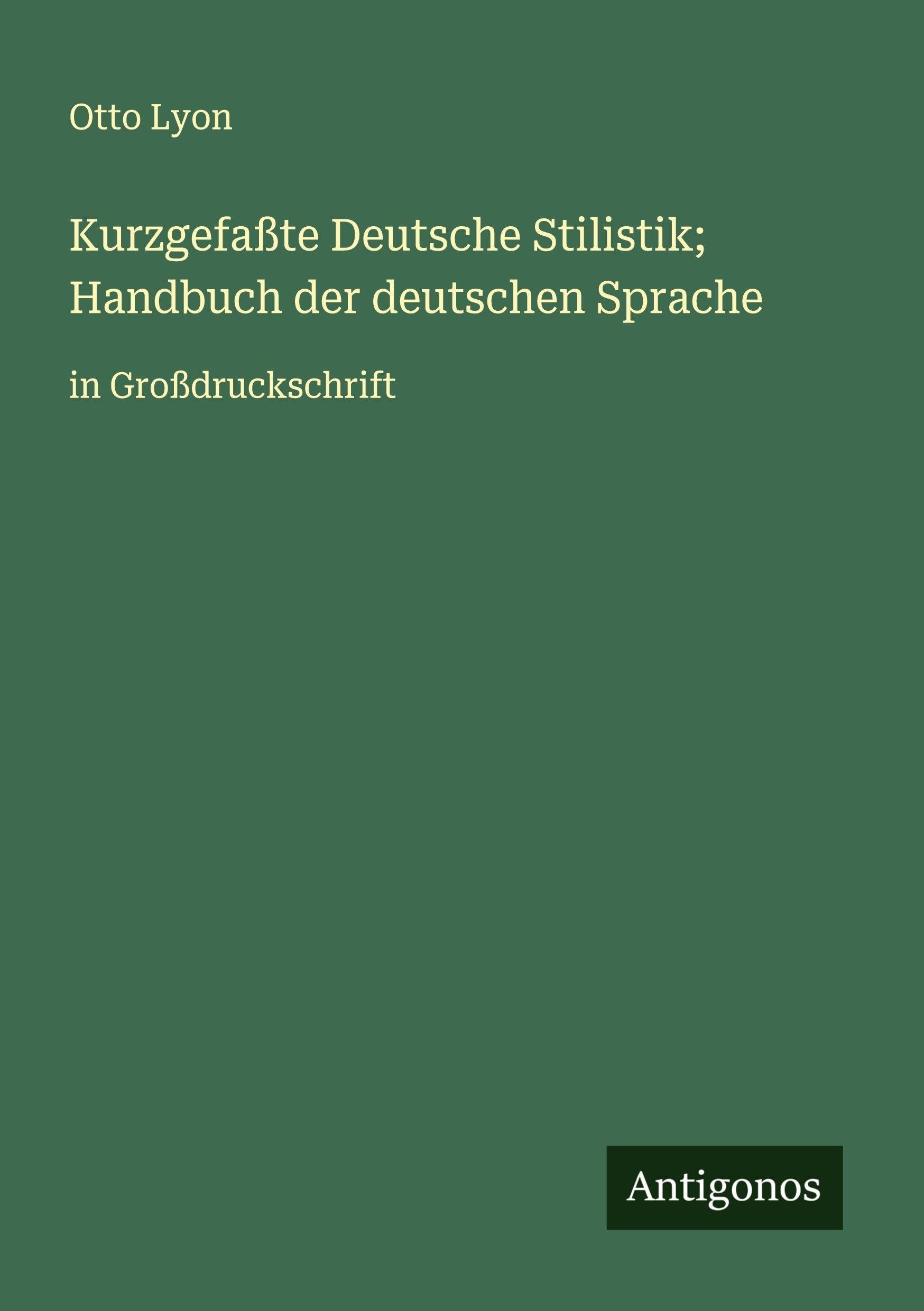 Kurzgefaßte Deutsche Stilistik; Handbuch der deutschen Sprache Classics