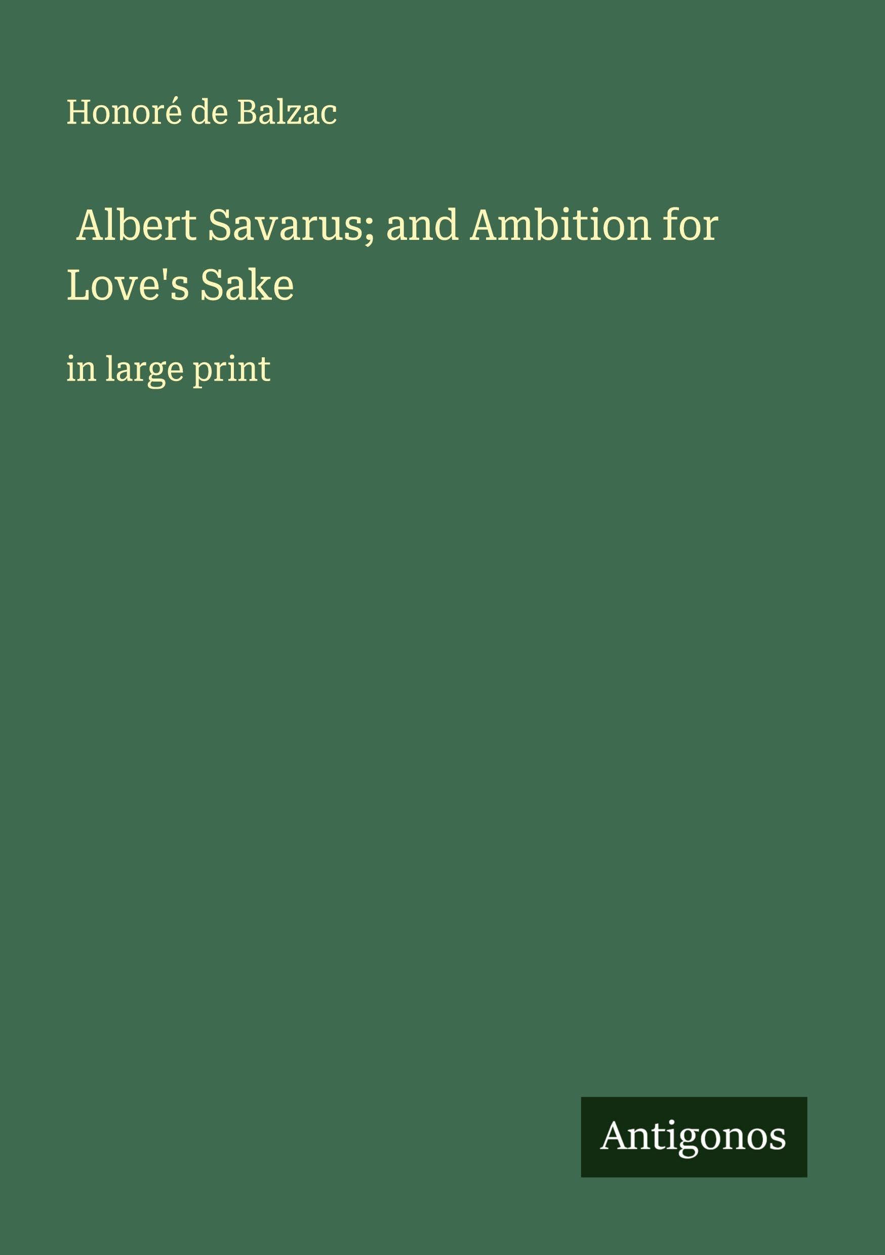Albert Savarus; and Ambition for Love's Sake Classics