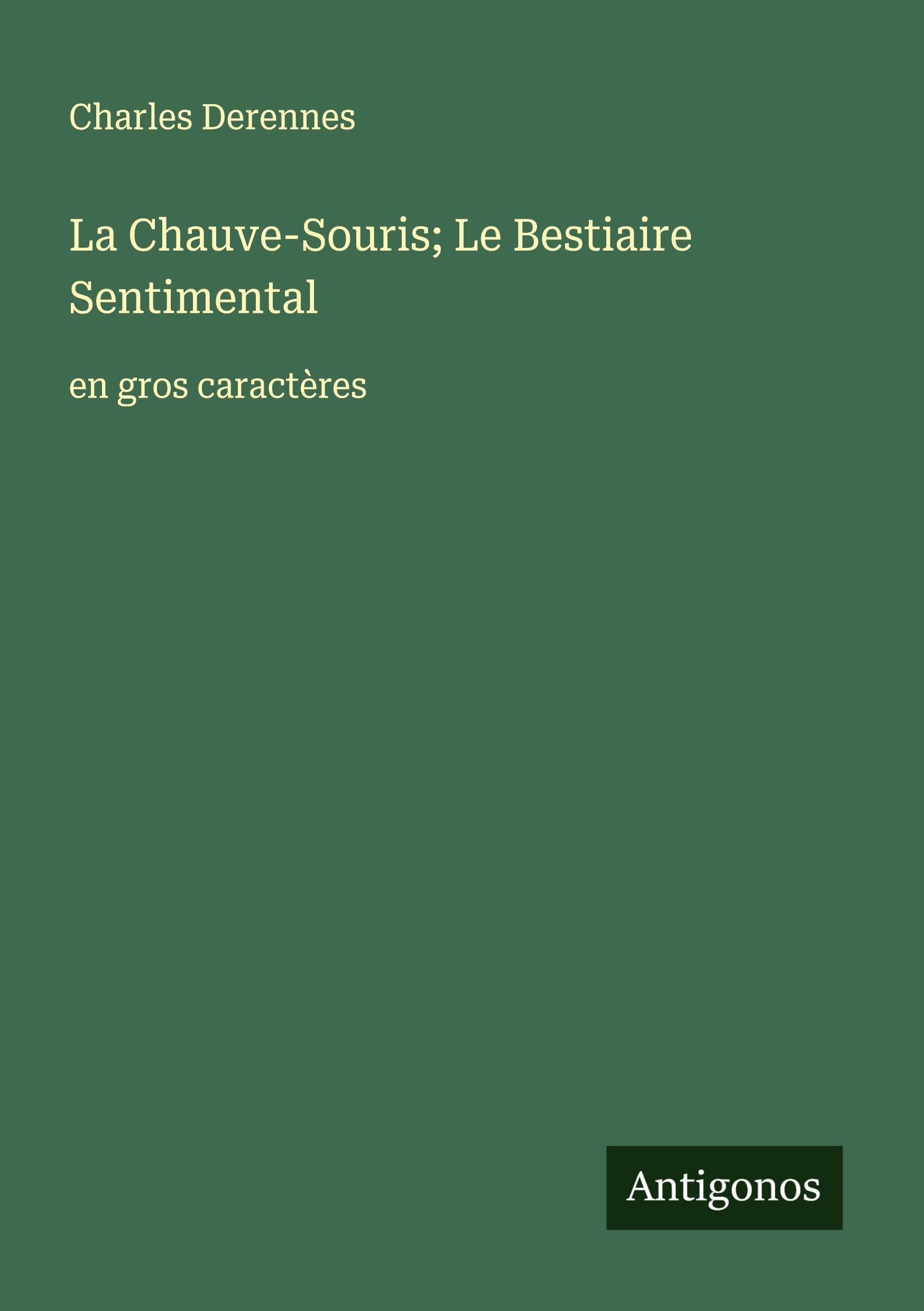 La Chauve-Souris; Le Bestiaire Sentimental: en gros caractères Classics