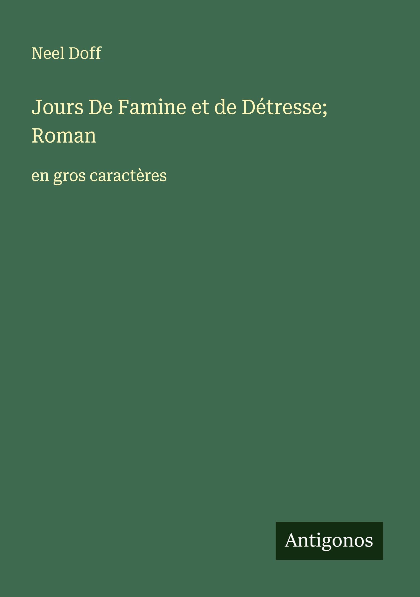 Jours De Famine et de Détresse; Roman: en gros caractères Classics