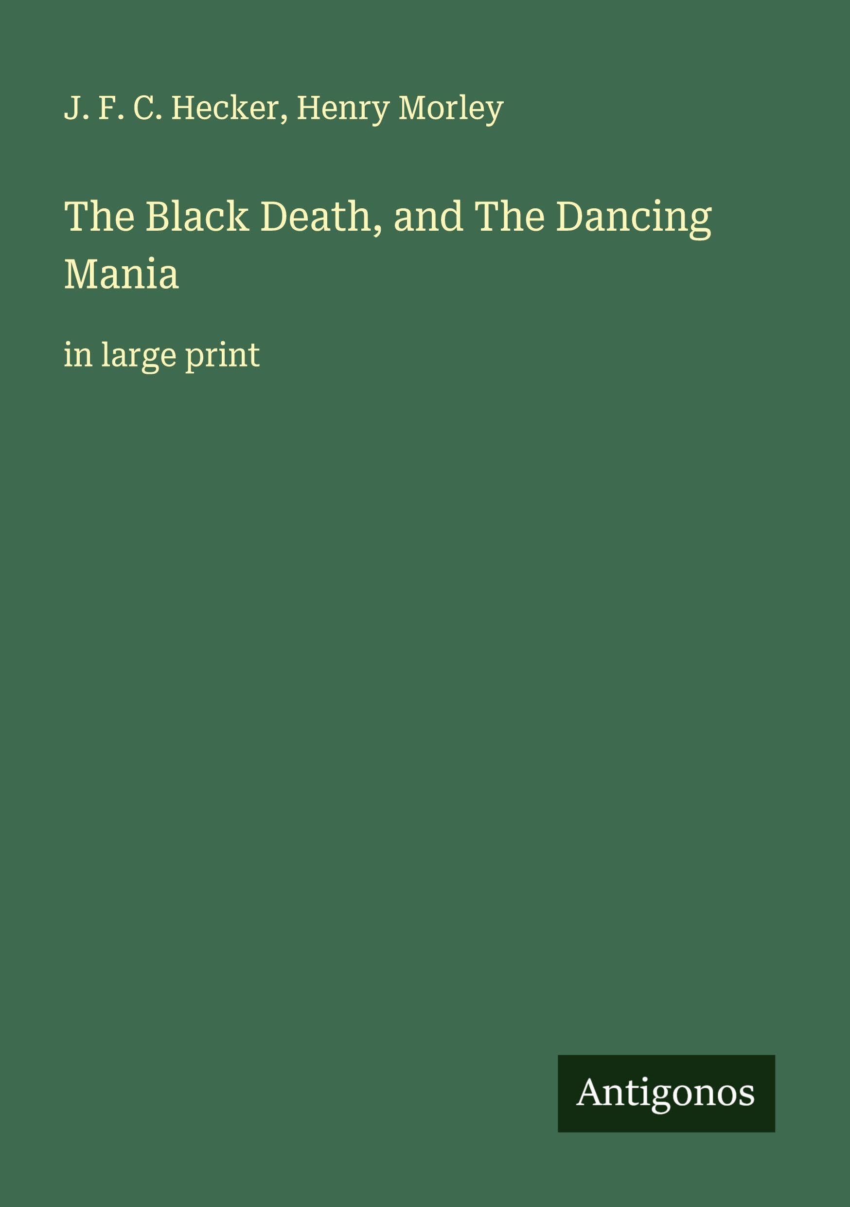 The Black Death, and The Dancing Mania Classics