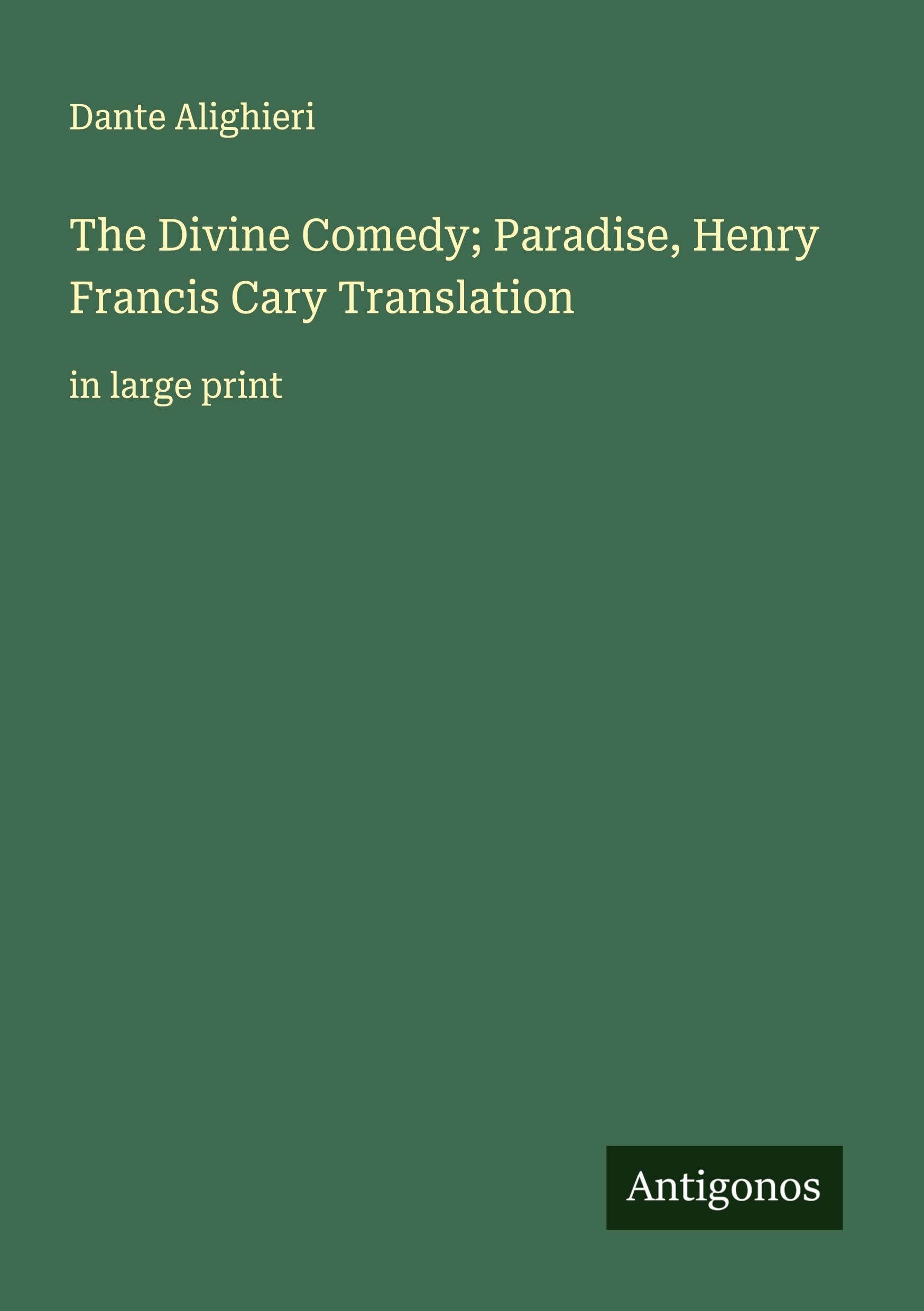 The Divine Comedy; Paradise, Henry Francis Cary Translation Classics
