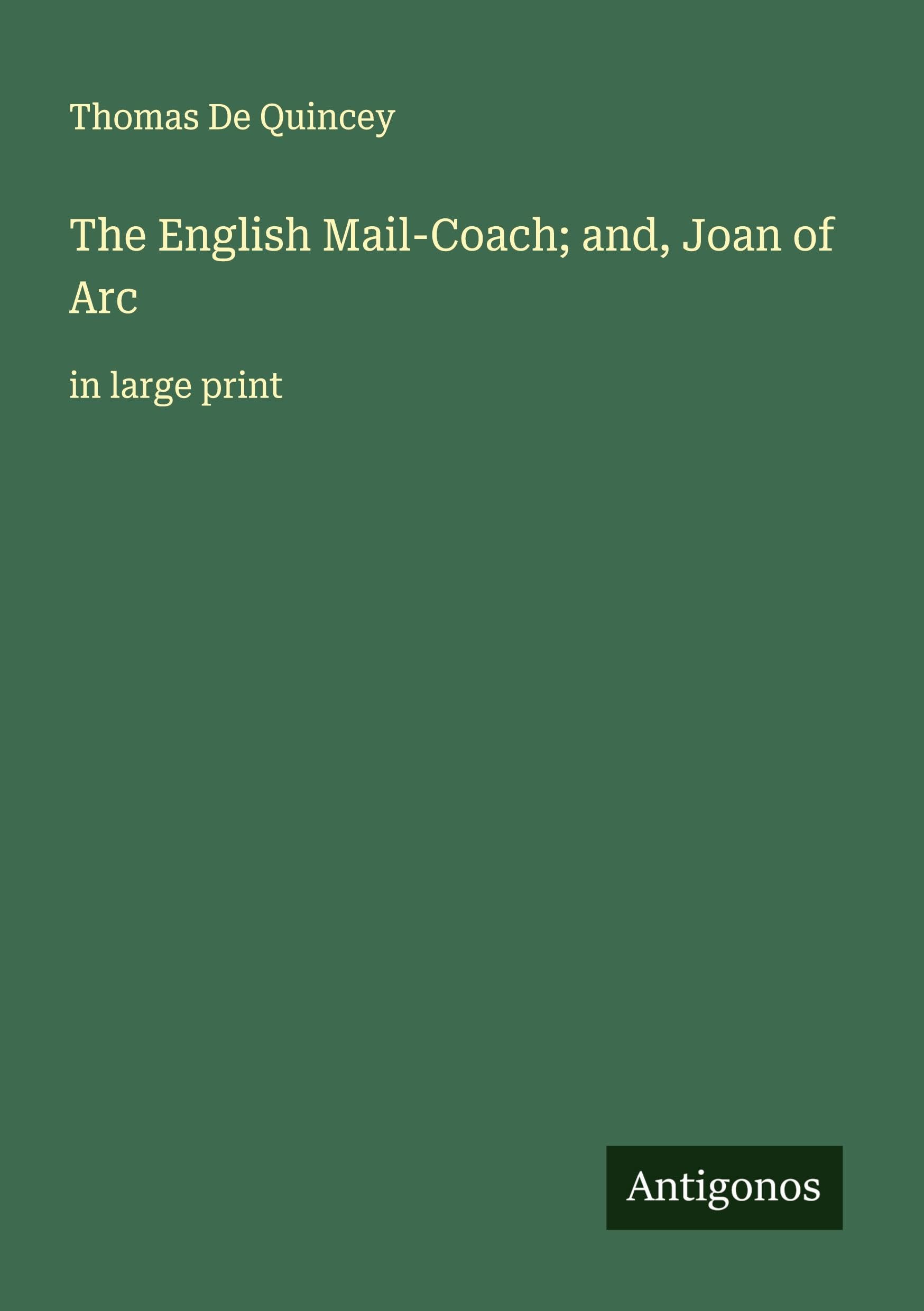 The English Mail-Coach; and, Joan of Arc Classics