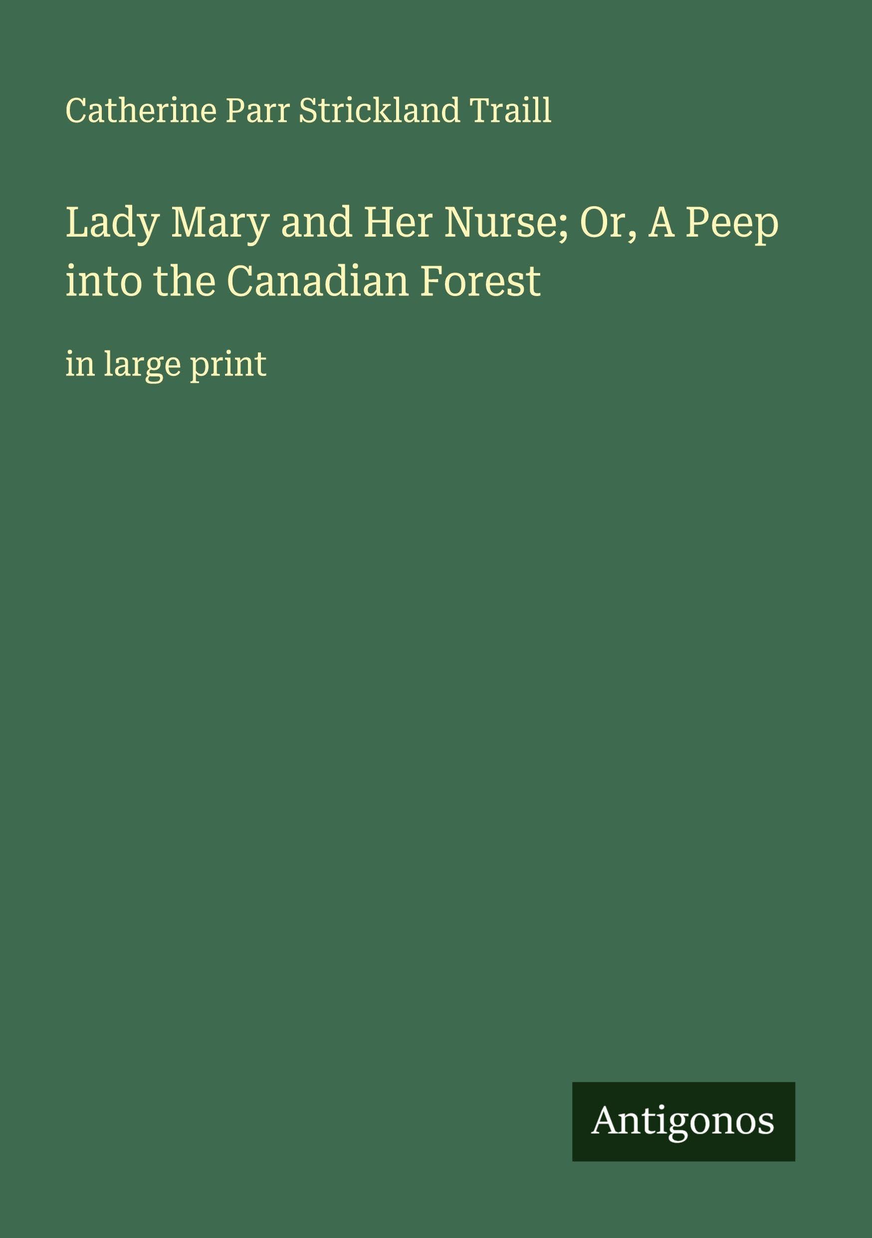 Lady Mary and Her Nurse; Or, A Peep into the Canadian Forest Classics