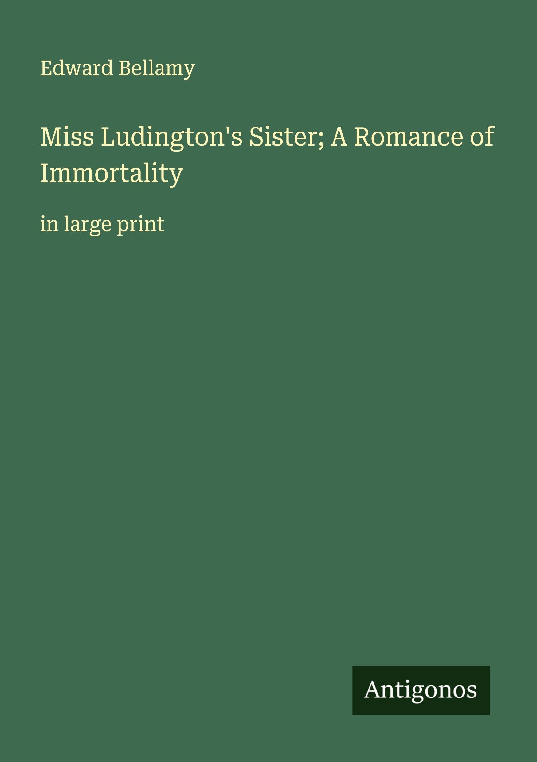 Miss Ludington's Sister; A Romance of Immortality Classics