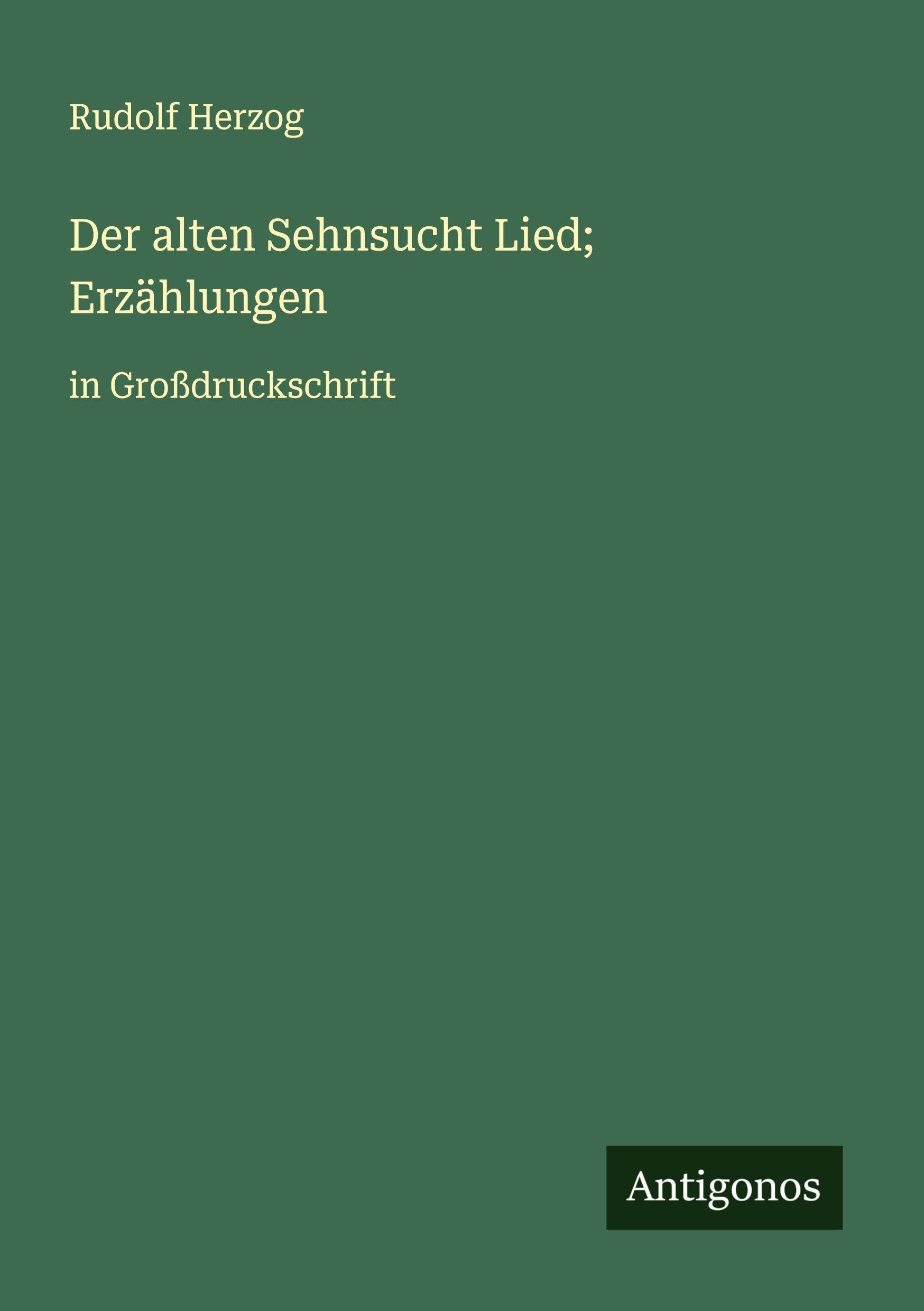 Der alten Sehnsucht Lied; Erzählungen Classics