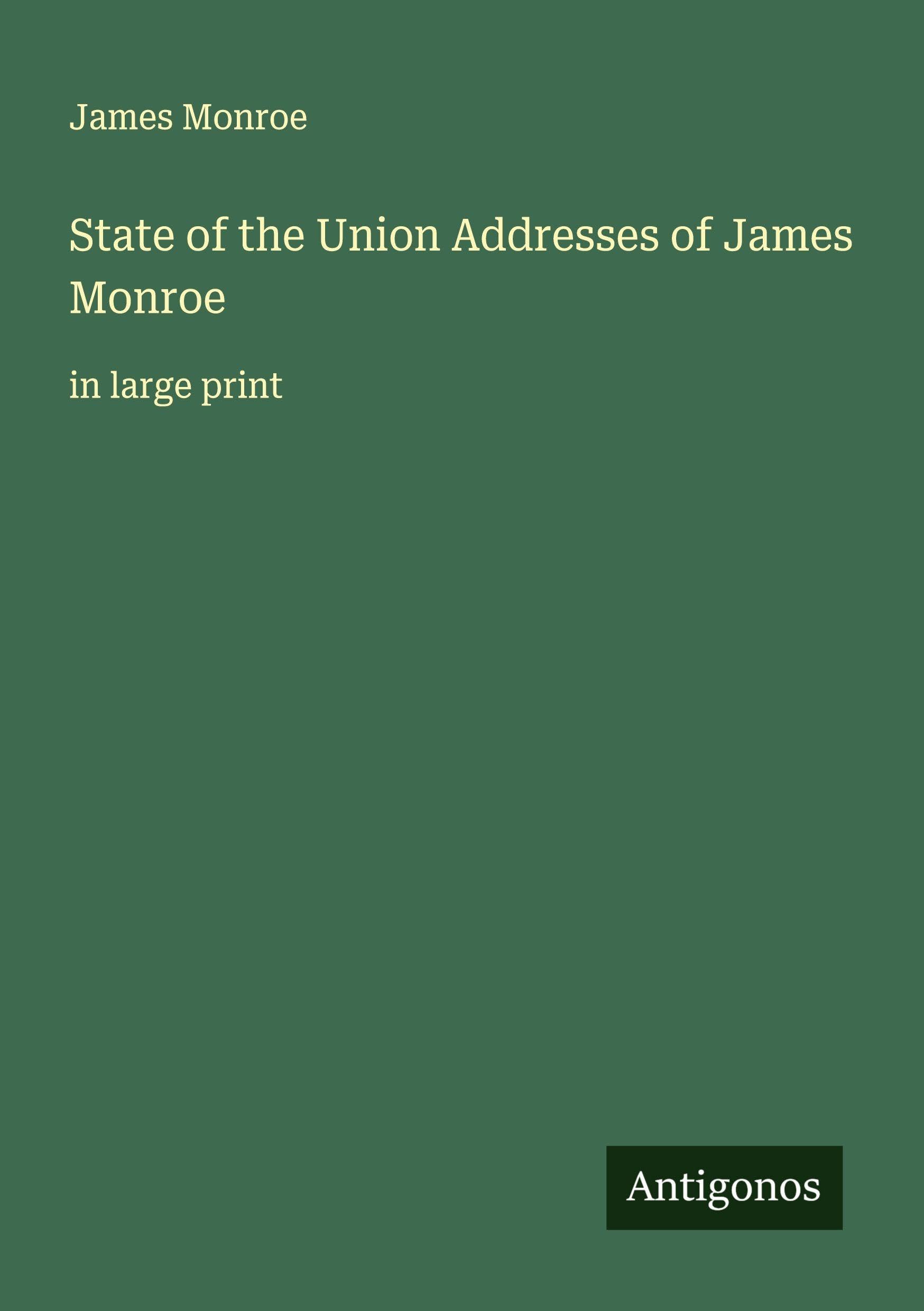 State of the Union Addresses of James Monroe Classics