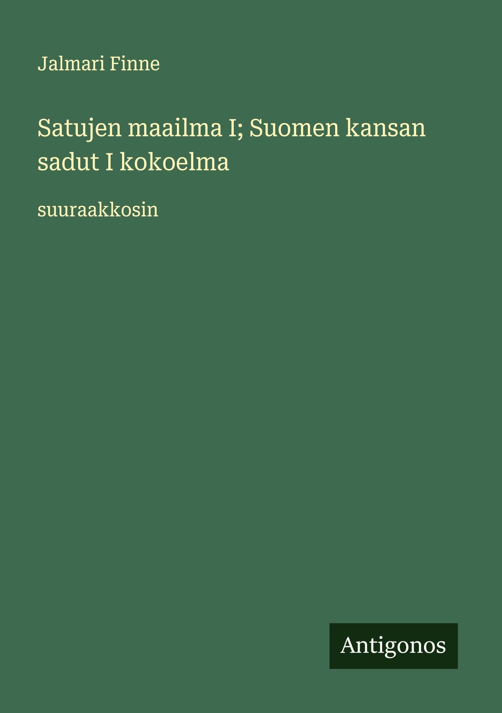 Satujen maailma I; Suomen kansan sadut I kokoelma Classics