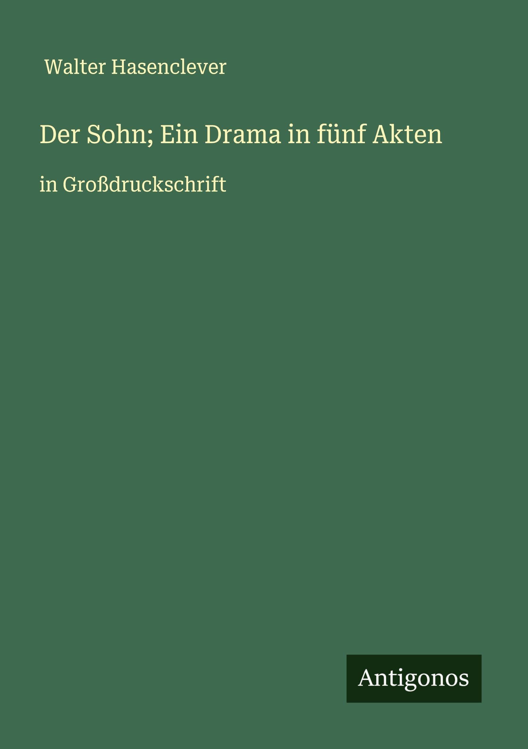 Der Sohn; Ein Drama in fünf Akten Classics