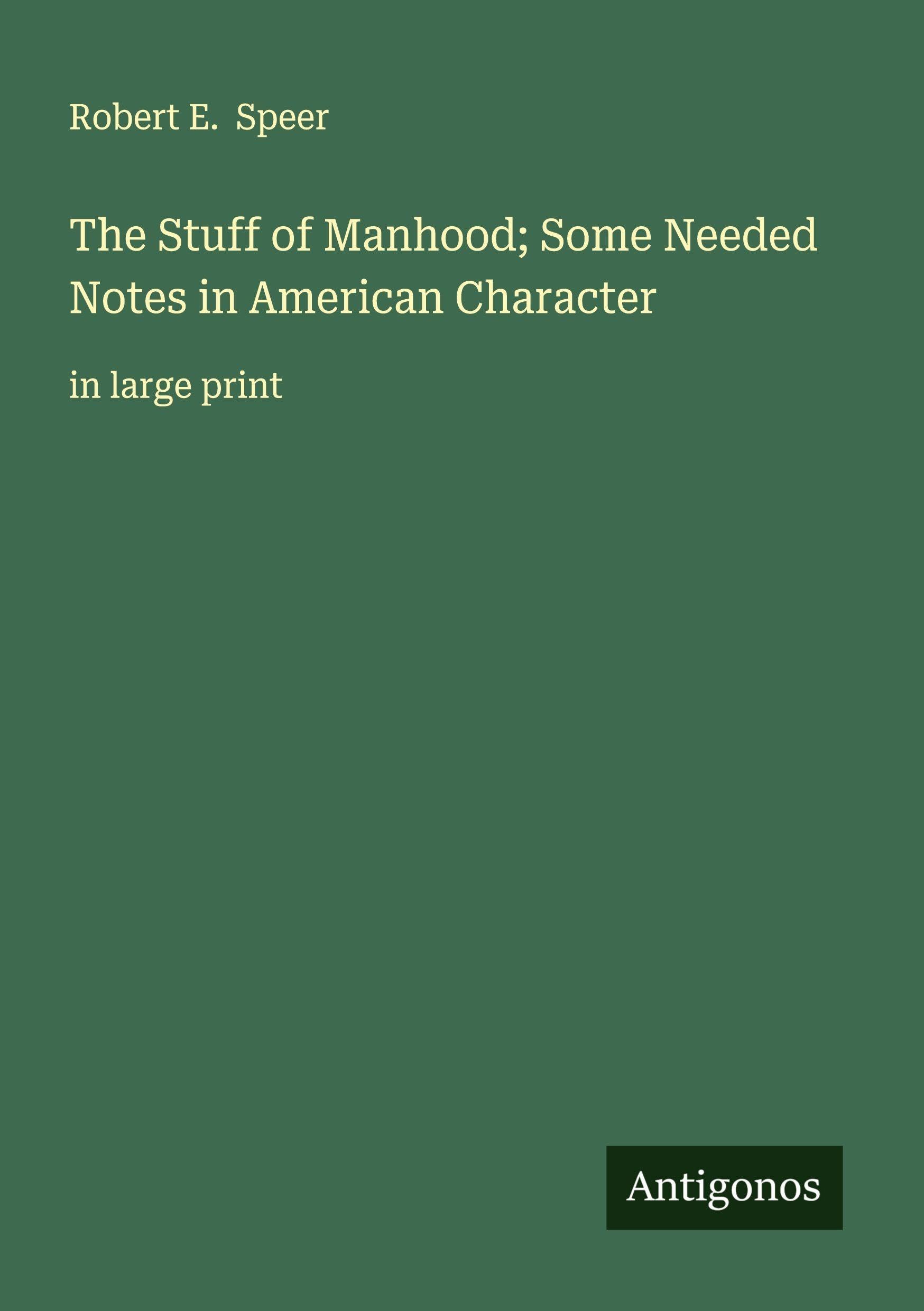 The Stuff of Manhood; Some Needed Notes in American Character Classics
