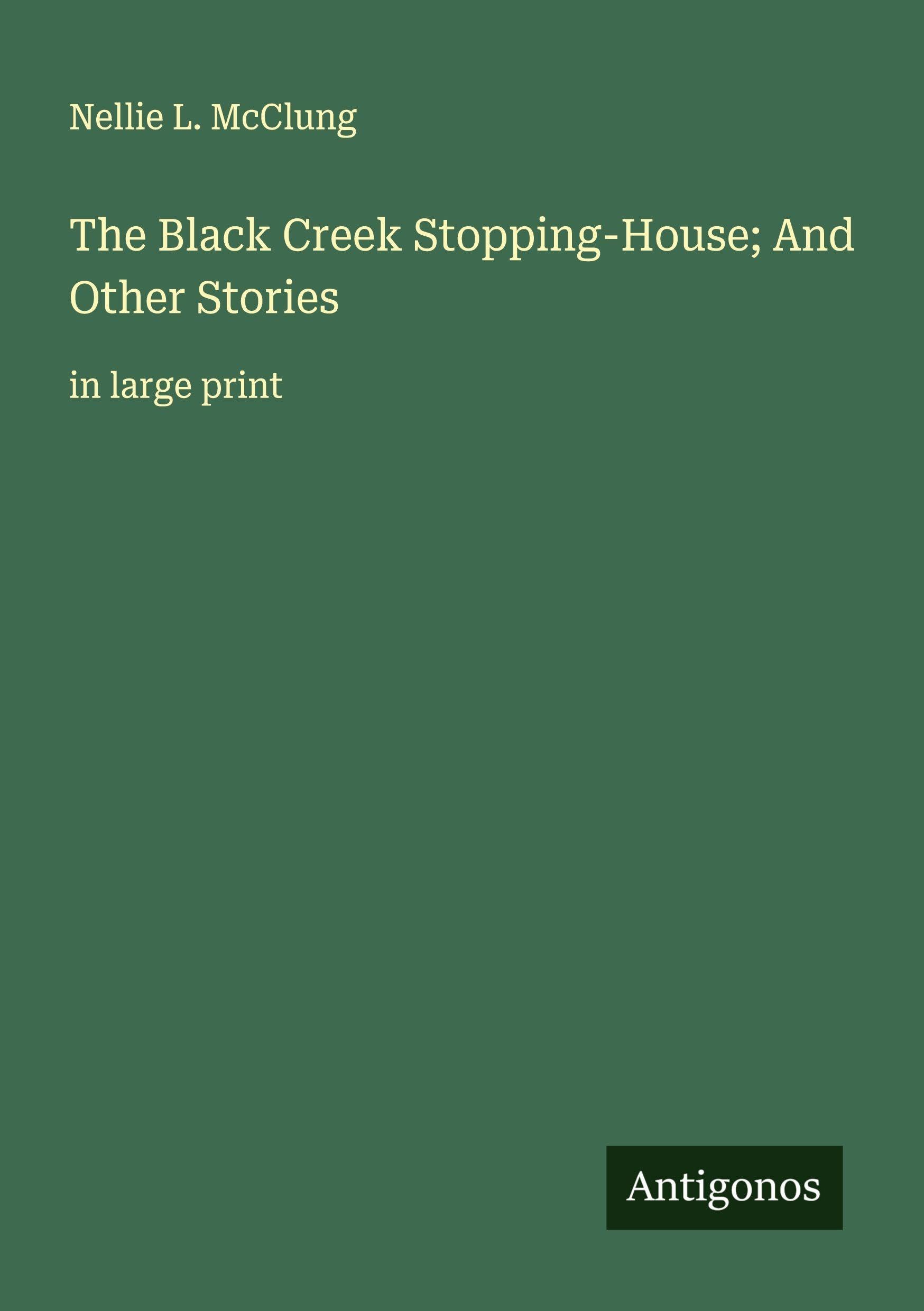 The Black Creek Stopping-House; And Other Stories Classics