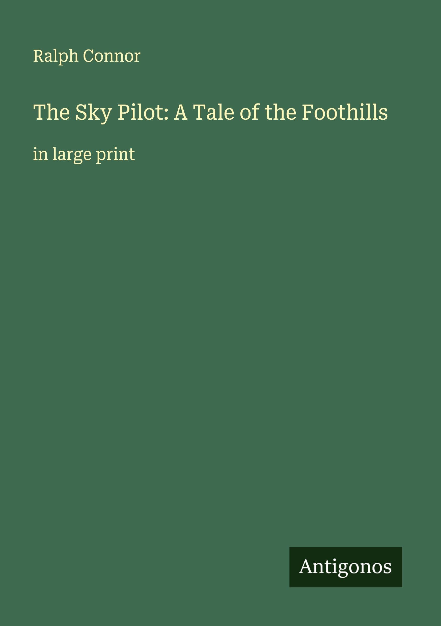 The Sky Pilot: A Tale of the Foothills Classics