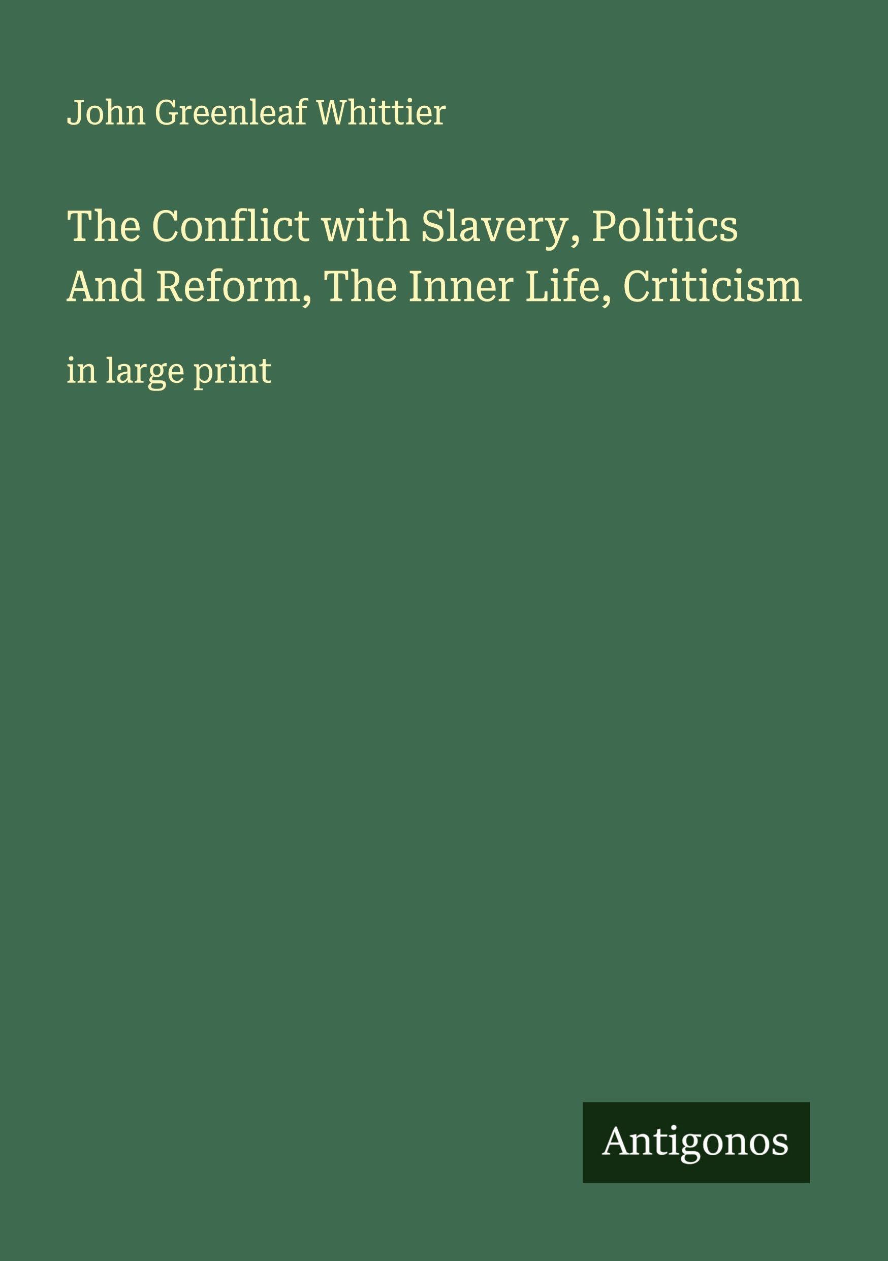 The Conflict with Slavery, Politics And Reform, The Inner Life, Criticism Classics