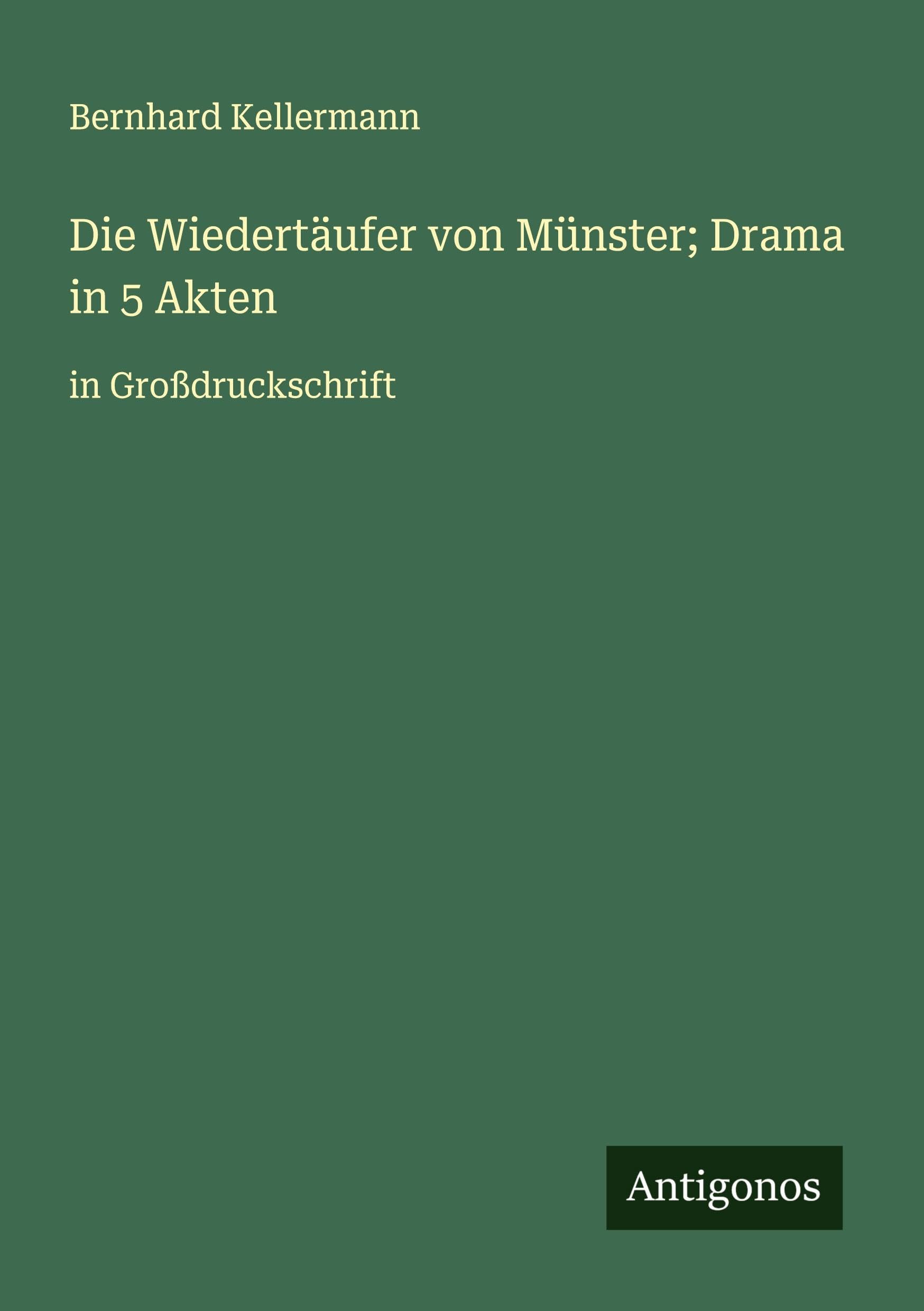 Die Wiedertäufer von Münster; Drama in 5 Akten Classics
