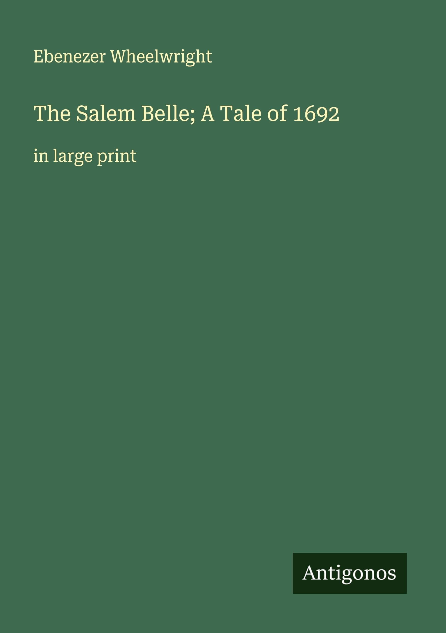 The Salem Belle; A Tale of 1692 Classics