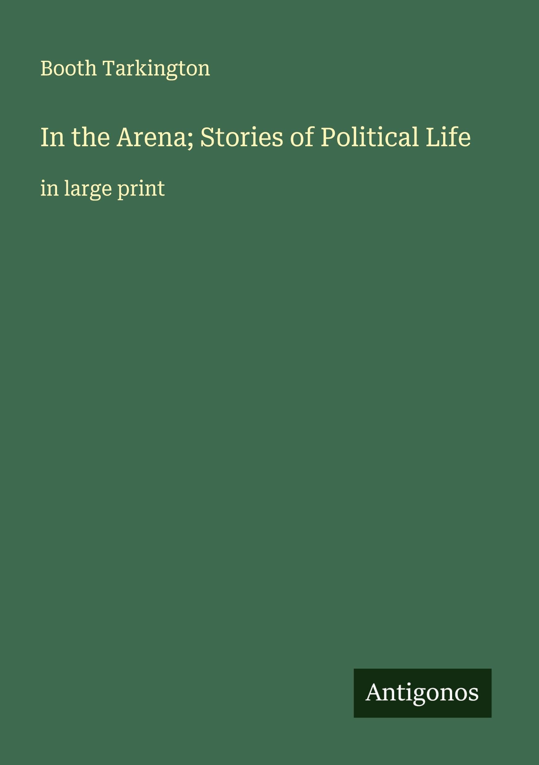 In the Arena; Stories of Political Life Classics