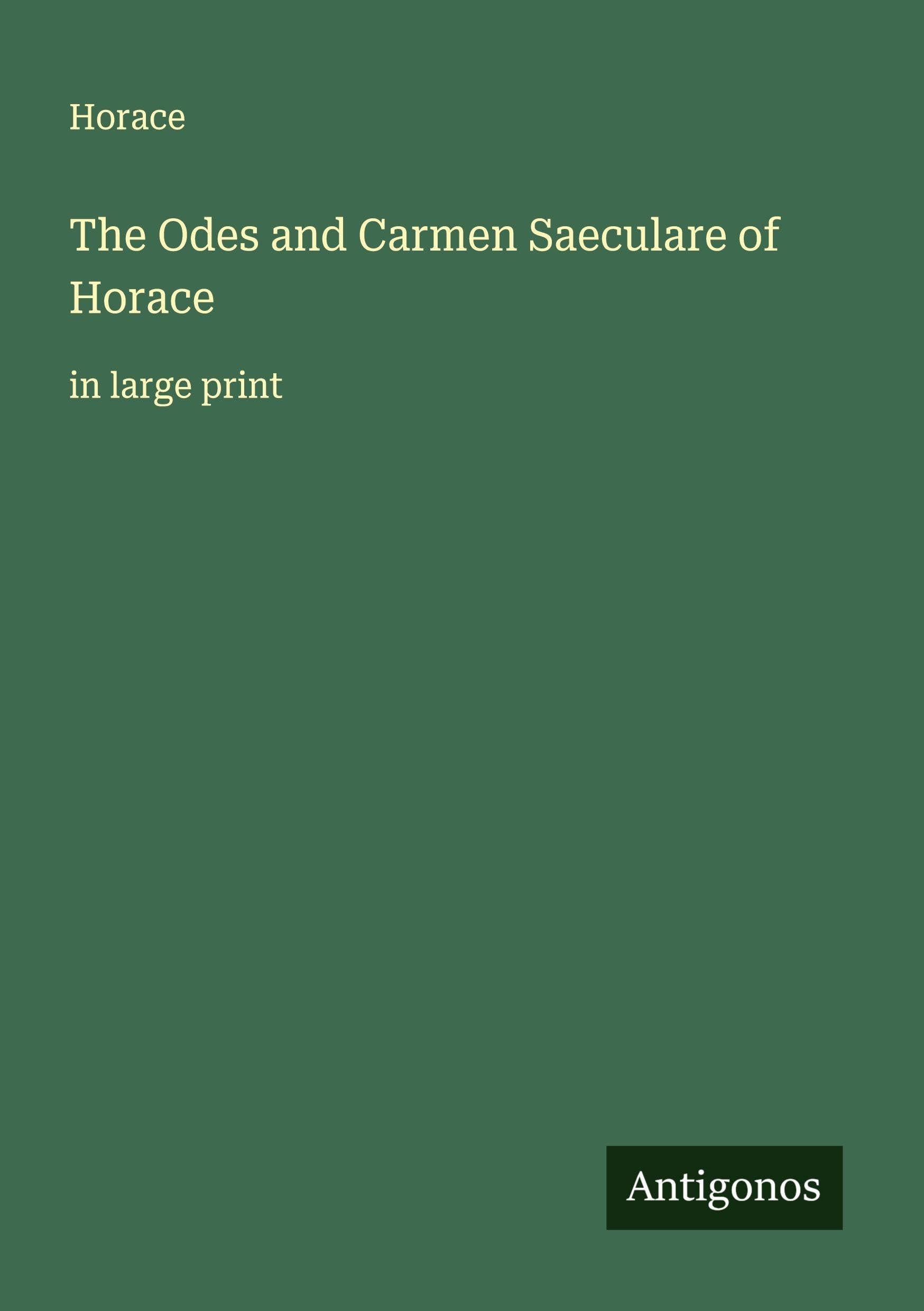 The Odes and Carmen Saeculare of Horace Classics