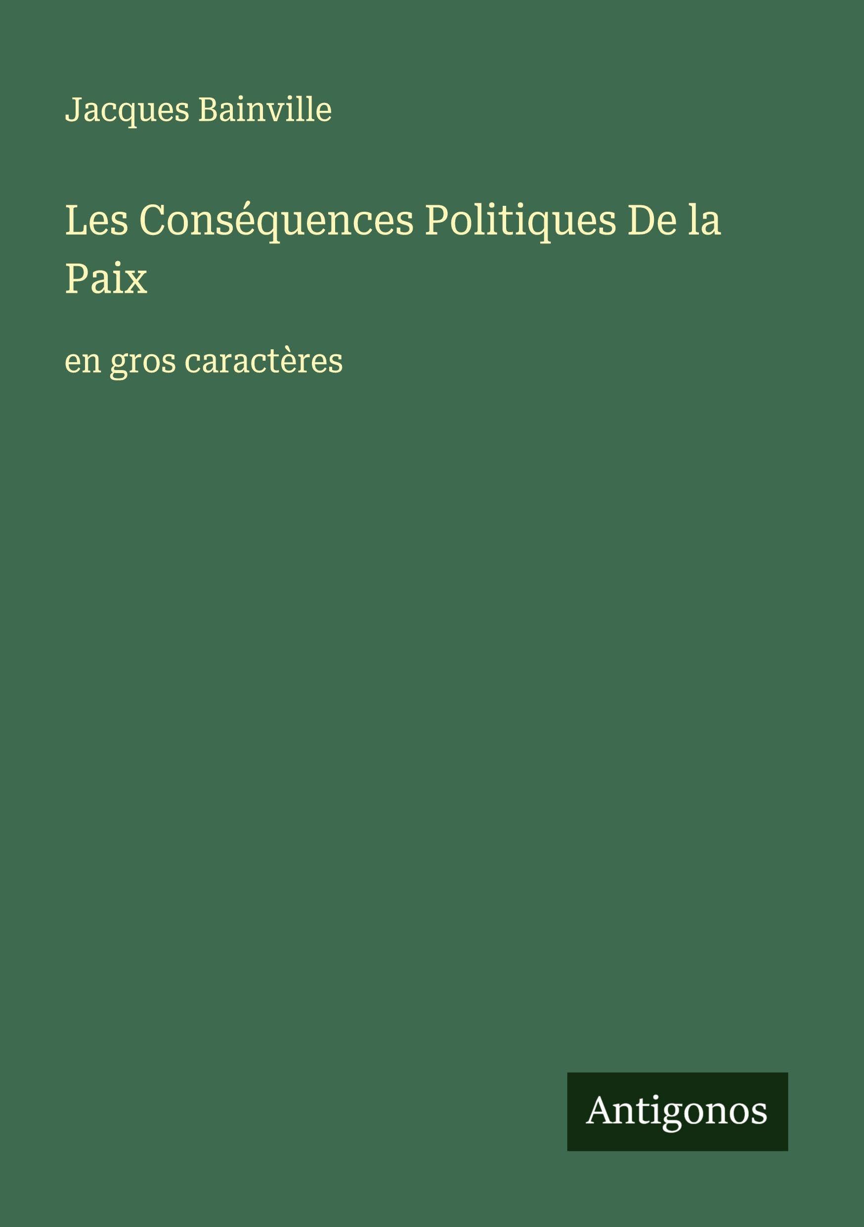 Les Conséquences Politiques De la Paix: en gros caractères Classics