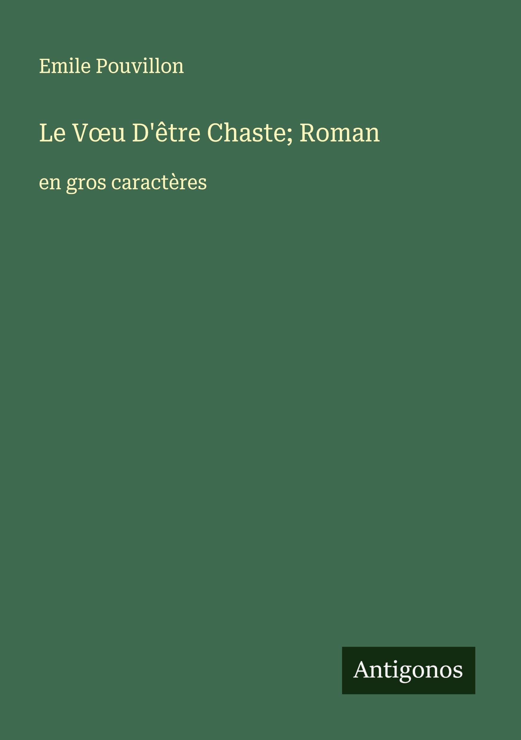 Le V¿u D'être Chaste; Roman: en gros caractères Classics