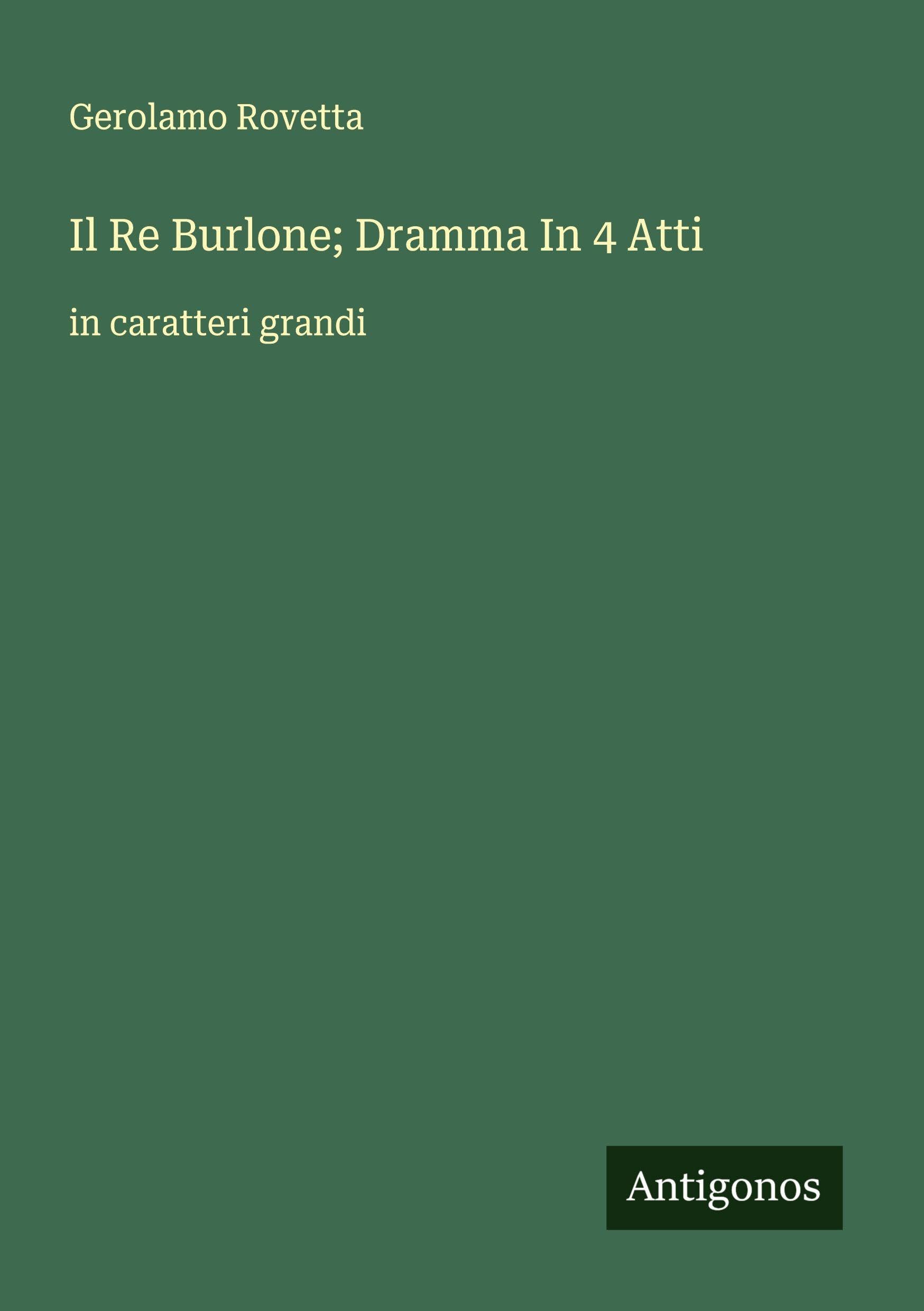 Il Re Burlone; Dramma In 4 Atti Classics