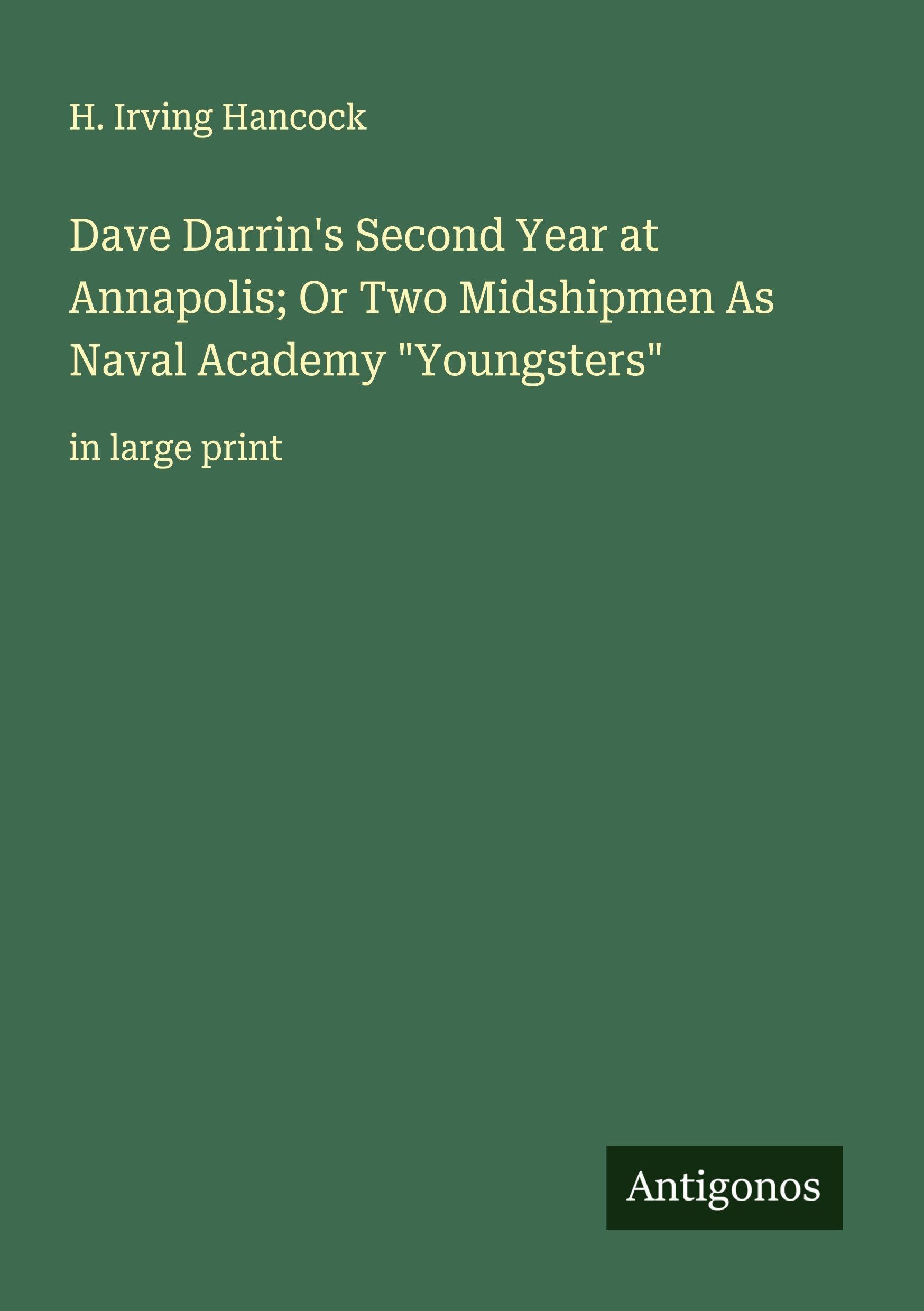 Dave Darrin's Second Year at Annapolis; Or Two Midshipmen As Naval Academy "Youngsters" Classics
